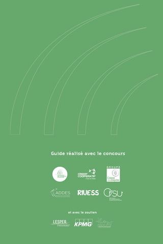 Guide réalisé avec le concours
Guidepratique•CONFÉRENCEDESPRÉSIDENTSD’UNIVERSITÉ•UniversitéetEconomieSocialeetSolidaire
Guide pratique
et avec le soutien
CONFÉRENCEDESPRÉSIDENTSD’UNIVERSITÉ
Université
et Économie Sociale
et Solidaire
Juin 2015
 