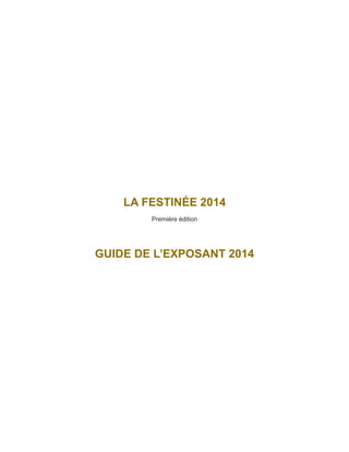 LA FESTINÉE 2014
Première édition

GUIDE DE L’EXPOSANT 2014

 