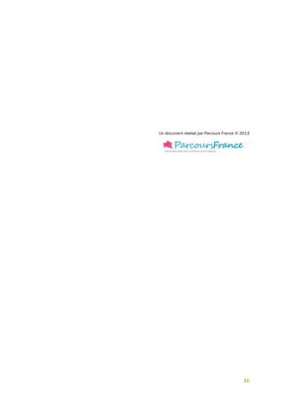 16
Un document réalisé par Parcours France © 2013
 