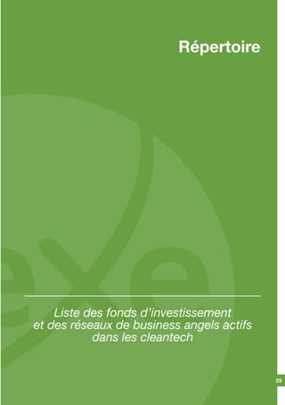 Répertoire
Liste des fonds d’investissement
et des réseaux de business angels actifs
dans les cleantech
29
 