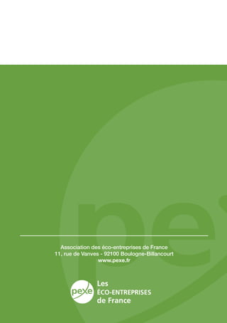 Association des éco-entreprises de France
11, rue de Vanves - 92100 Boulogne-Billancourt
www.pexe.fr
 