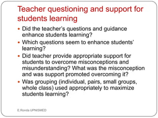Teacher questioning and support for
students learning
 Did the teacher’s questions and guidance
  enhance students learni...