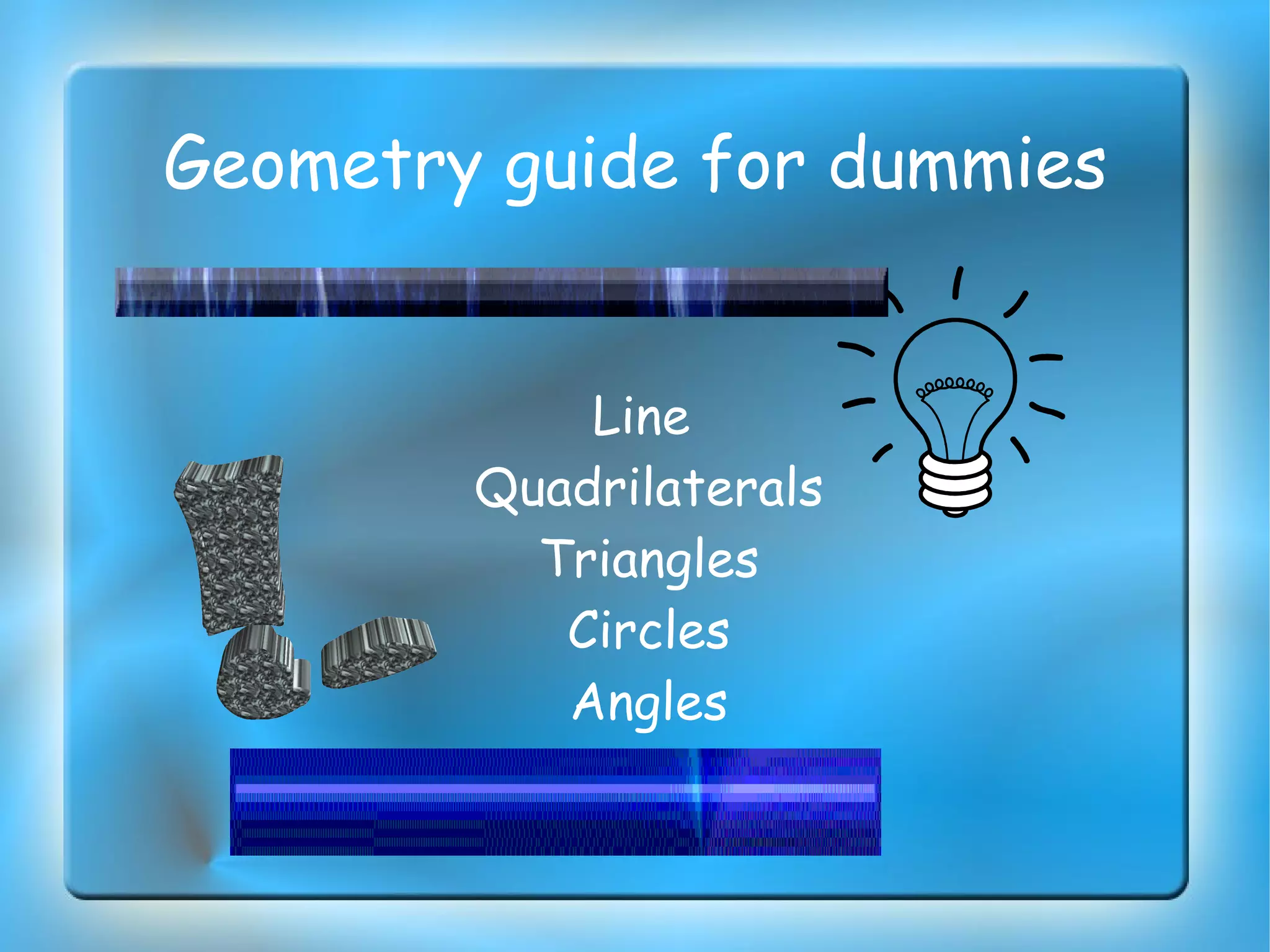 Geometry guide for dummies  Line  Quadrilaterals Triangles Circles Angles 