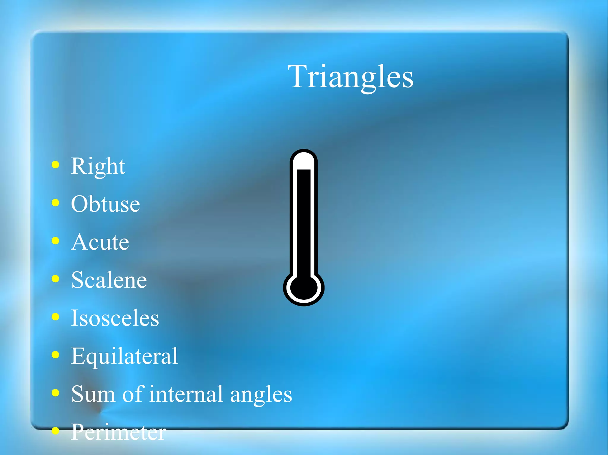 Triangles Right Obtuse Acute Scalene Isosceles Equilateral Sum of internal angles Perimeter Area 