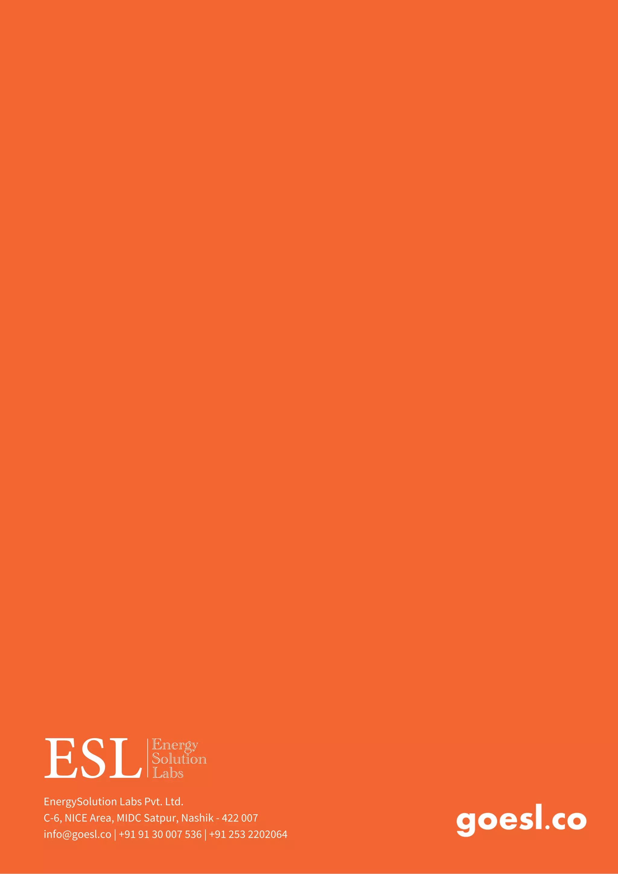 EnergySolution Labs Pvt. Ltd.
C-6, NICE Area, MIDC Satpur, Nashik - 422 007
info@goesl.co | +91 91 30 007 536 | +91 253 2202064
 