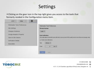Clicking on the gear icon in the top right gives you access to the tools that
formerly resided in the Configuration menu item.
Settings
 