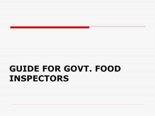 GUIDE FOR GOVT. FOOD
INSPECTORS
 