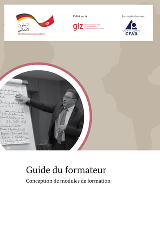 En coopération avec
Guide du formateur
Conception de modules de formation
 