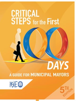 1
Critical Steps for the First 100 Days
A Guide for Municipal Mayors
 
