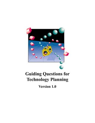 Guiding Questions for
Technology Planning
      Version 1.0
 