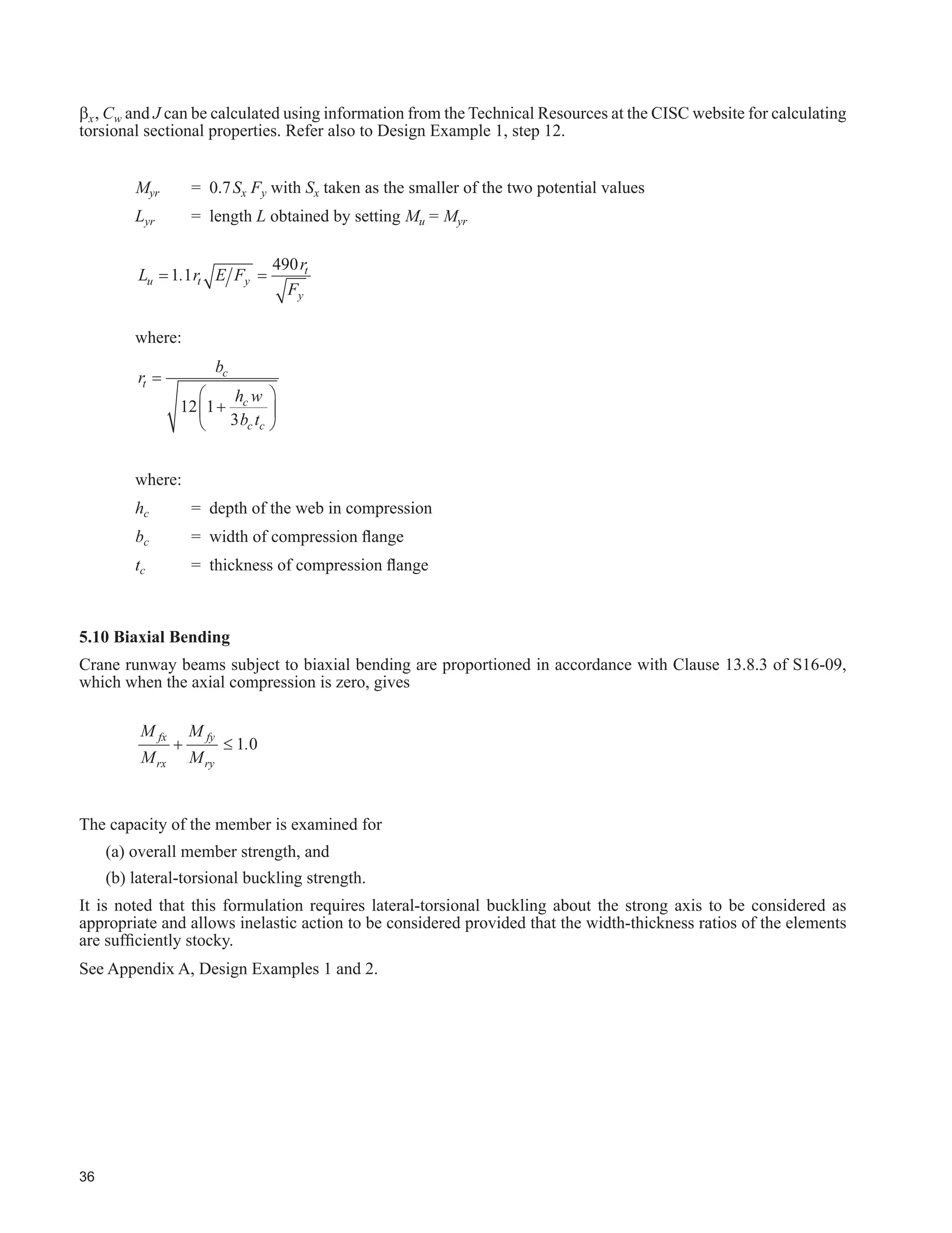 WKHUHIRUH SDUWV RI WKH VWUXFWXUHV VXEMHFWHG WR OHVV WKDQ   FFOHV DUH QRW
necessarily of concern. Items designated * are not usually required. Those designated “Ɣ´ DUH UHFRPPHQGHG
Those designated “r” are required in order to provide a structure that can reasonably be expected to perform in
a satisfactory manner. A checklist prepared by other engineers experienced in the design of crane-supporting
structures may differ.
3DUDOOHOLQJ WKH UHTXLUHPHQWV RI ODXVH  RI 6 LW LV VXJJHVWHG WKDW EHIRUH ¿QDO GHVLJQ D GHVLJQ FULWHULD
document should be prepared by the designer of the structure for approval by the owner. As a minimum, this
GRFXPHQW VKRXOG GH¿QH WKH FRGHV DQG VWDQGDUGV WKH PDWHULDOV RI FRQVWUXFWLRQ WKH H[SHFWHG OLIH RI WKH VWUXFWXUH
FUDQH VHUYLFH FODVVL¿FDWLRQV ORDGV DQG ORDG FRPELQDWLRQV FULWHULD IRU GHVLJQ IRU IDWLJXH DQG D UHFRUG RI WKH
design and construction measures selected. Foundation conditions and limitations should also be included.
Table 4.1
'HVLJQ KHFNOLVW IRU UDQH6XSSRUWLQJ 6WHHO 6WUXFWXUHV
Description
6WUXFWXUDO ODVV RI 6HUYLFH
One Crane Only
SA SB SC SD SE SF
7KRXVDQGV RI )XOO /RDGLQJ FOHV
/RZHU /LPLW µ1¶
20 40 100 400 1 000
Not
'H¿QHG
Items 1 to 41 are generally related, but not limited to, analysis and design
1. Designdrawingsshouldshowcraneclearances,crane
load criteria including numbers, relative positions,
lifting capacity, dead load of bridge, trolley and
lifting devices, maximum wheel loads, bridge speed,
bumper impact loads at the ends of the runway, and
fatigue loading criteria for vertical and horizontal
crane-induced loads by the criteria determined in
accordance with Sections 3.4.5.1 or 3.4.5.2.
r r r r r r
2. Use of continuous and cantilevered runway beams
is not recommended without careful evaluation
of possible problems due to uneven settlement of
VXSSRUWV XSOLIW IDWLJXH DQG GLI¿FXOW LQ UHLQIRUFLQJ
or replacing.
Ɣ Ɣ r r r r
 