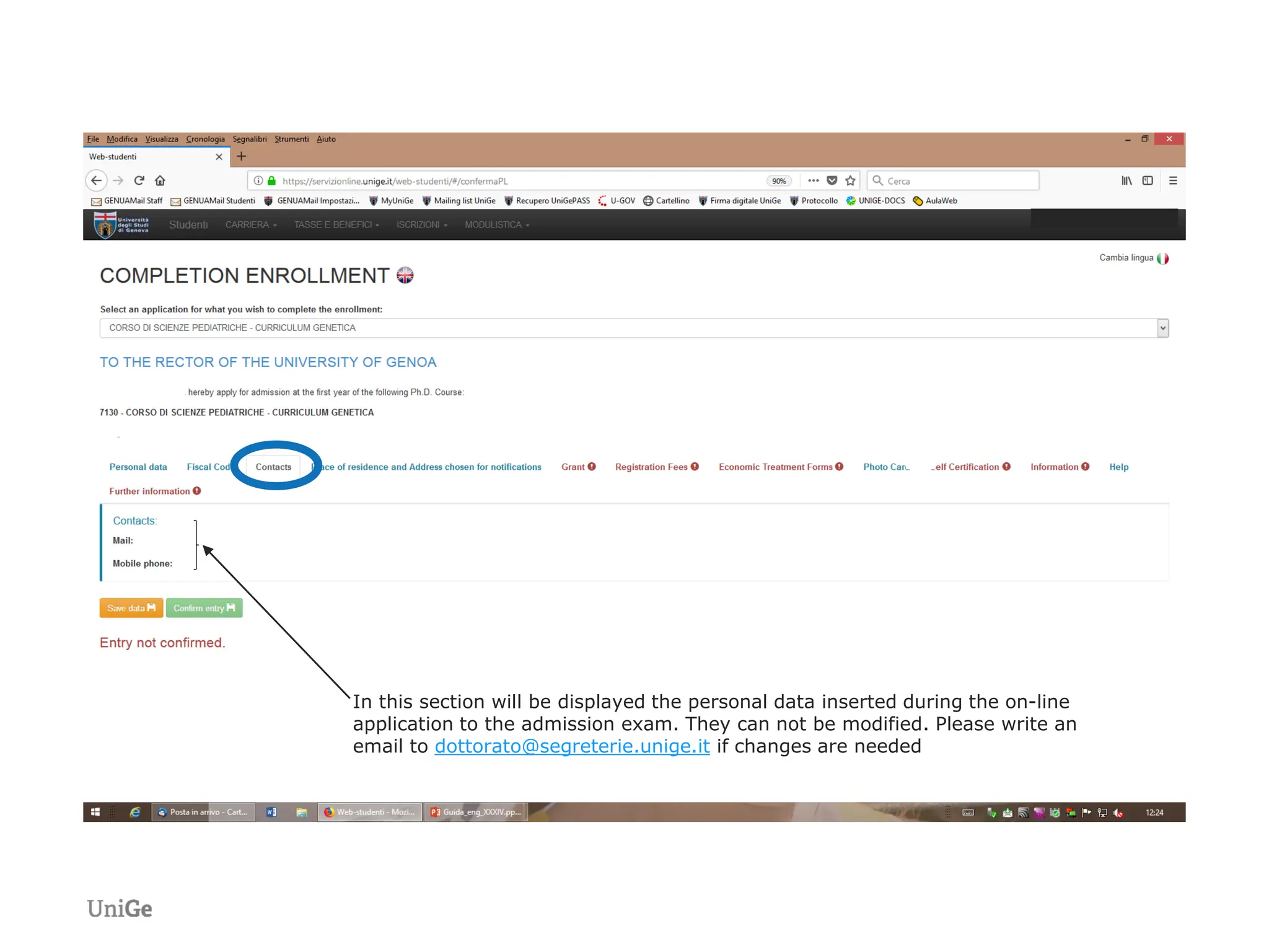 In this section will be displayed the personal data inserted during the on-line
application to the admission exam. They can not be modified. Please write an
email to dottorato@segreterie.unige.it if changes are needed
 