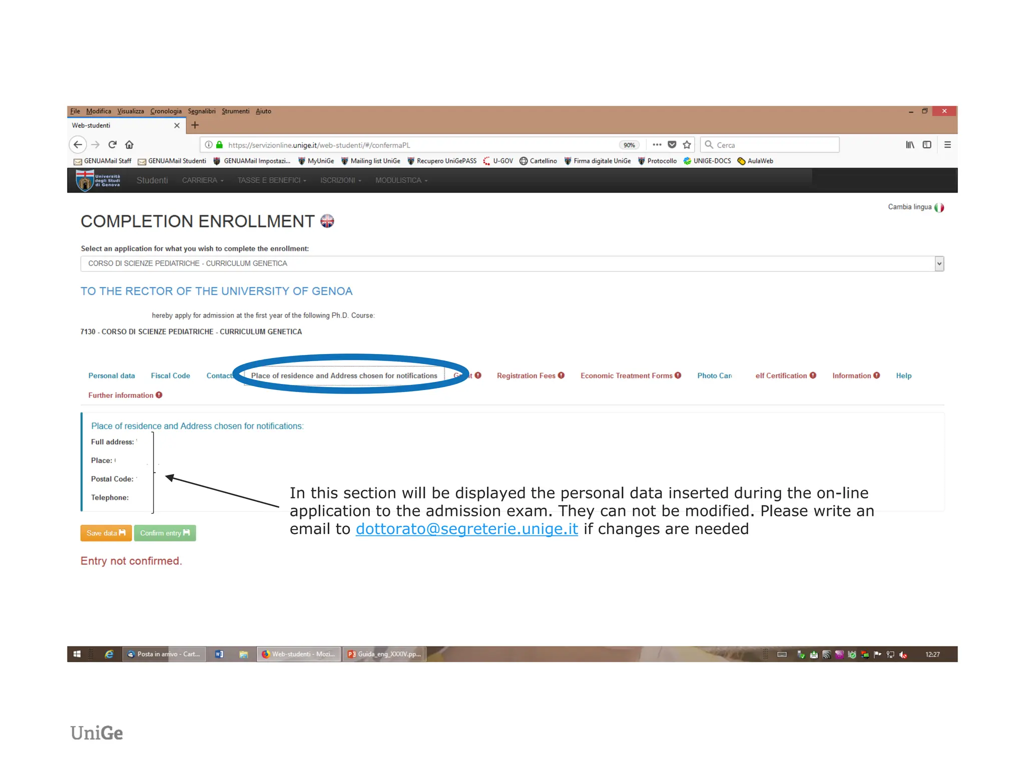 In this section will be displayed the personal data inserted during the on-line
application to the admission exam. They can not be modified. Please write an
email to dottorato@segreterie.unige.it if changes are needed
 