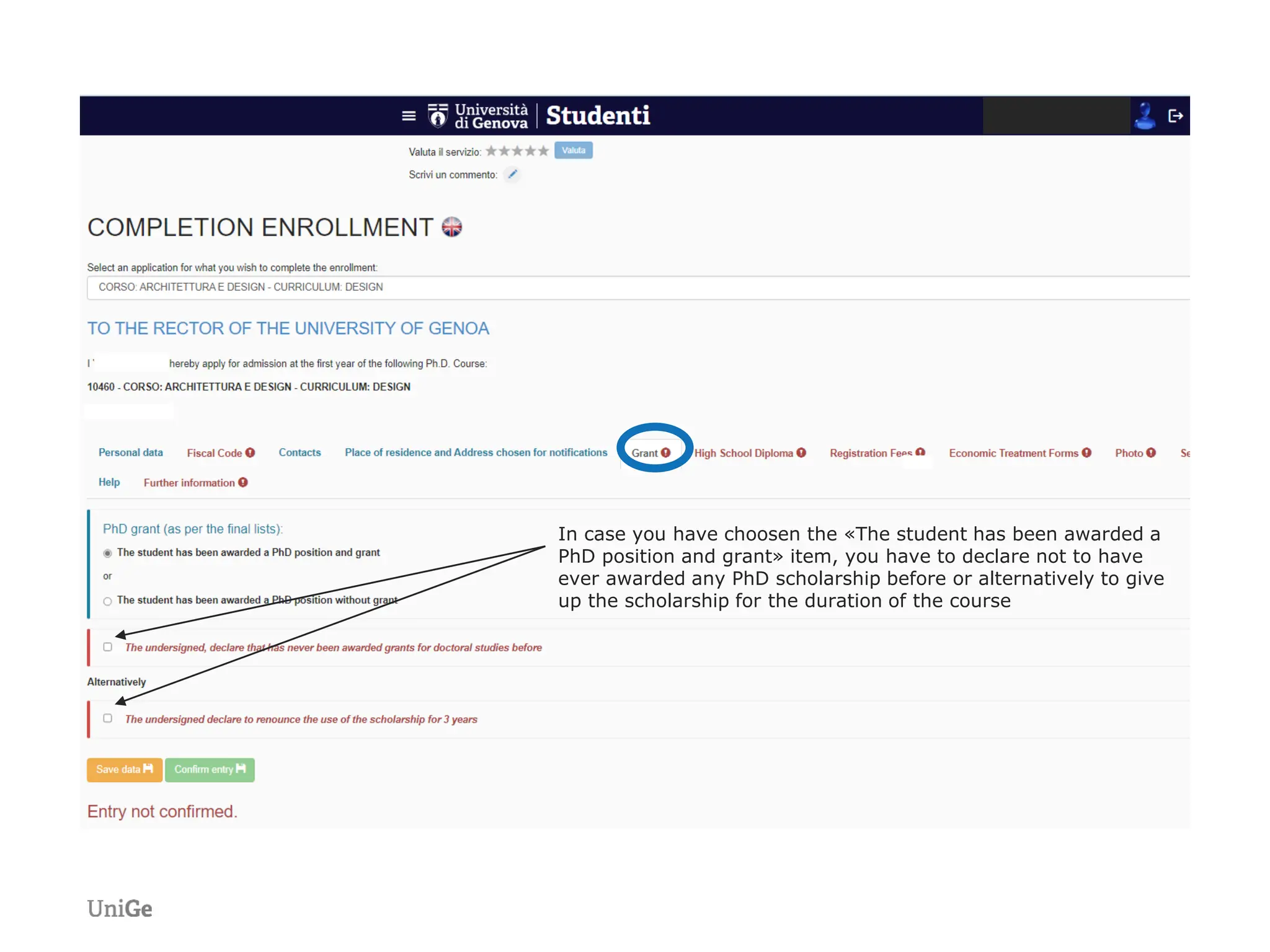 In case you have choosen the «The student has been awarded a
PhD position and grant» item, you have to declare not to have
ever awarded any PhD scholarship before or alternatively to give
up the scholarship for the duration of the course
 