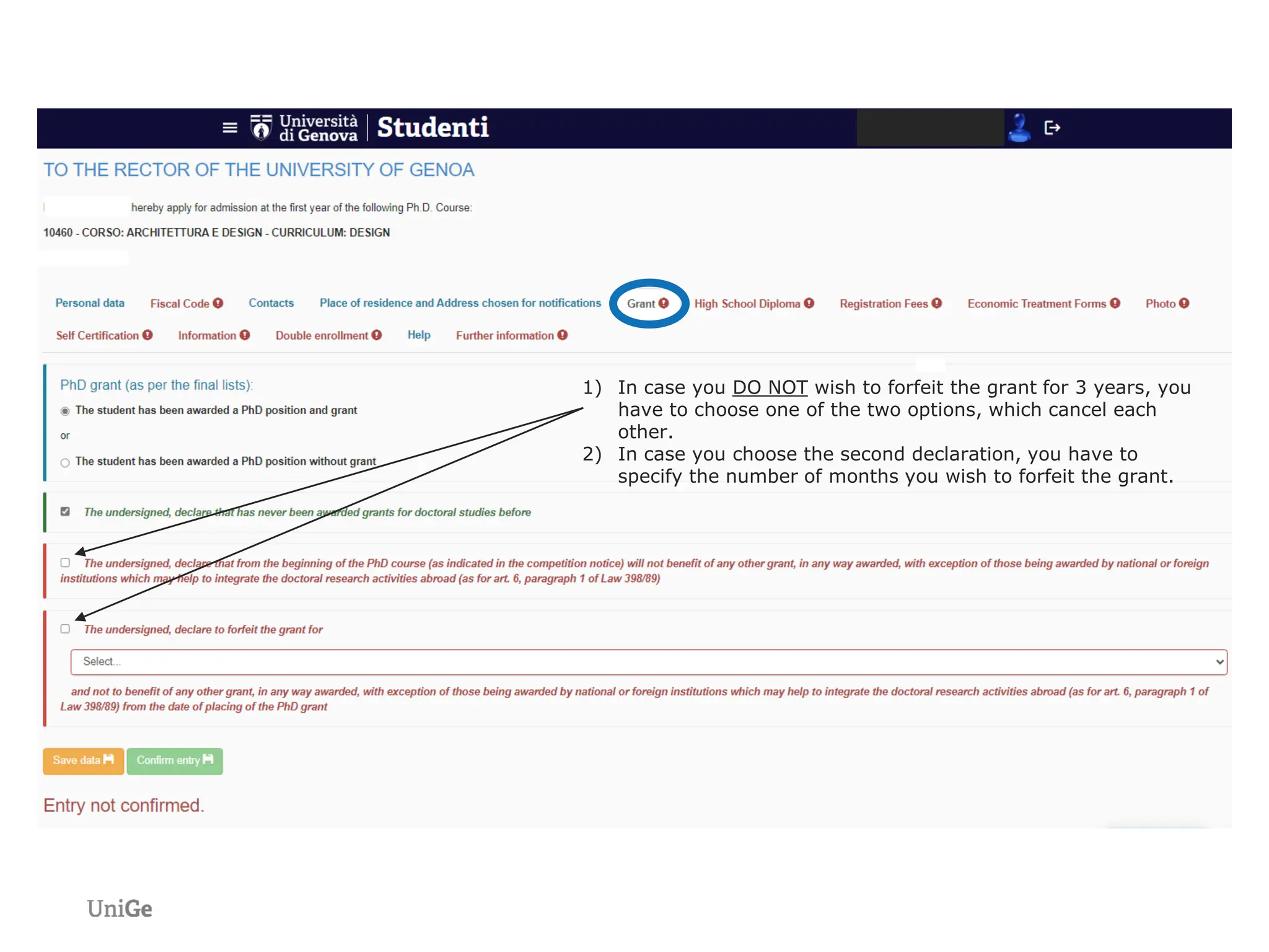1) In case you DO NOT wish to forfeit the grant for 3 years, you
have to choose one of the two options, which cancel each
other.
2) In case you choose the second declaration, you have to
specify the number of months you wish to forfeit the grant.
 