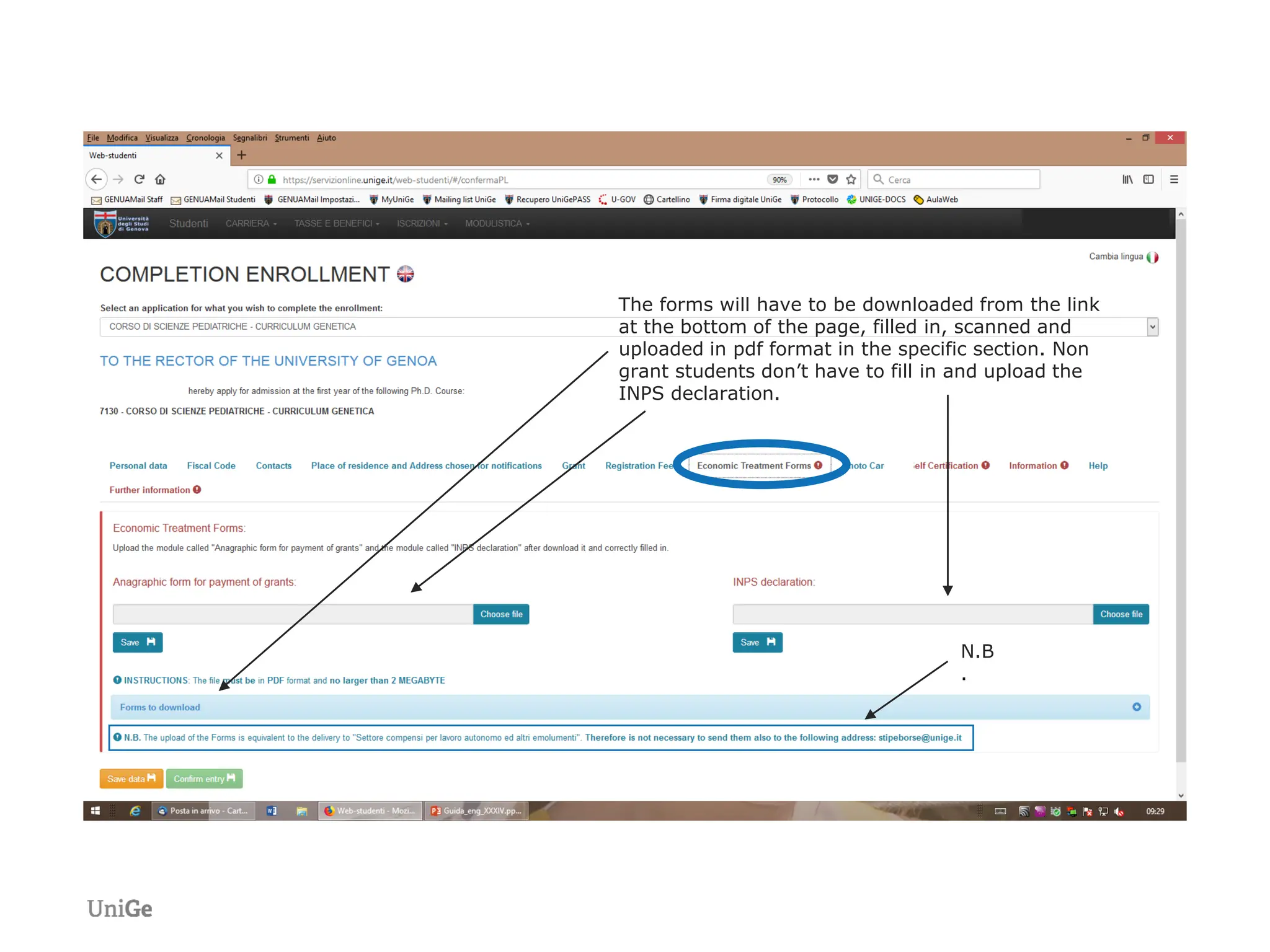 The forms will have to be downloaded from the link
at the bottom of the page, filled in, scanned and
uploaded in pdf format in the specific section. Non
grant students don’t have to fill in and upload the
INPS declaration.
N.B
.
 