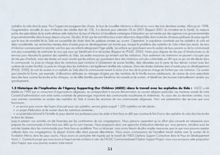 orphelins du sida dans le pays. Pour l’aspect encourageant des choses, le taux de nouvelles infections a diminué au cours des trois dernières années. Alors qu’en 1998,
l’augmentation annuelle du taux d’infection des adultes était de 10%, il a diminué pour atteindre 5% en 2001 (Rapport 2001 du ministère de la Santé). La majeure
partie des spécialistes de la santé attribue cette réduction du taux d’infection à l’excellente campagne d’éducation qui est menée par des agences non gouvernementales
et gouvernementales dans le pays depuis cinq ans. De plus, le fait que les anti-rétroviraux soient désormais disponibles dans toutes les cliniques publiques du pays signiﬁe
que le taux de mortalité lié au Sida est susceptible de chuter dans les quelques années qui suivent. Cependant, la population constituée par les orphelins du sida est
déjà considérable. Les recherches menées dans d’autres pays en développement ont montré que, lorsque le problème des orphelins du Sida n’était pas résolu, les taux
d’infection commençaient à remonter une fois que ces enfants atteignaient l’âge adulte. Les enfants qui grandissent sans le soutien de leurs parents ou de la communauté
sont plus susceptibles de contracter le virus que ceux qui bénéﬁcient d’un tel soutien (Rapport du PNUD, 2000). Notre pays dispose de très peu d’infrastructures ou de
services pour résoudre la question des orphelins du Sida. Les seules ressources qui existent sont les institutions. Non seulement ces institutions ne peuvent s’occuper que
de très peu d’enfants, mais des études ont aussi montré que les enfants qui grandissent dans des institutions sont plus vulnérables au VIH que ce qui ont été élevés dans
la communauté. La prise en charge dans les institutions peut conduire à l’éclatement de jeunes familles, déjà dévastées par la perte de leur dernier contact avec leur
système de soutien familial. La prise en charge dans les institutions s’est également révélée très coûteuse. Dans des études réalisées dans d’autres pays en développement
(PNUD, 2000), le coût du soutien à un orphelin du Sida dans la communauté revient à moins d’un tiers de la prise en charge de l’enfant par une institution. Ce soutien
peut prendre la forme, par exemple, d’allocations attribuées au ménages dirigées par des membres de la famille encore adolescents, de centres de soins spécialisés
dans des lieux comme les écoles et les cliniques, où de telles familles peuvent bénéﬁcier de conseils et de soutien, et bénéﬁcier des bourses habituellement versées aux
grands-parents.
1.2 Historique de l’implication de l’Agency Supporting Our Children (ASOC) :dans le travail avec les orphelins du Sida : ASOC a été
établie en 1995 par un consortium d’organisations religieuses, ne correspondant à aucune dénomination ou courant religieux particulier. Les membres actuels de notre
Conseil d’administration sont entre autres constitués de personnages importants des communautés musulmanes et chrétiennes. Au cours des six dernières années, nous
nous sommes concentrés au soutien des orphelins du Sida à travers les structures de nos communautés religieuses. Voici une présentation des services que nous
fournissons :
un service pour trouver des foyers d’accueil pour ces orphelins, service grâce auquel 1 250 orphelins ont été placés ;
un projet d’éducation et de soutien dans les institutions existantes ;
un projet éducationnel à l’échelle du pays destiné aux professeurs pour les aider à faire face au déﬁ que constitue le fait d’avoir des orphelins du sida dans les écoles
et dans les classes.
Jusqu’à présent, nos activités ont été ﬁnancées par les contributions de nos congrégations. Nous pensons cependant qu’un effort plus concerté est nécessaire pour
préparer les communautés à faire face aux déﬁs qui lui sont imposés. Nous proposons donc une approche d’éducation étendue qui, nous pensons, stimulera aussi les
activités basées dans les communautés pour faire face au problème. Pour un tel projet, nous avons besoin de plus amples ressources que ce que nous pouvons espérer
collecter dans nos congrégations, la plupart d’entre elles étant pauvres elles-mêmes. Nous avons connaissance de l’excellent travail réalisé avec le soutien de la
Fondation Mervis dans les pays voisins. Nous avons en particulier été inspirés par le travail de l’AIDS Orphans Support Consortium dans le Pays en Développement
Voisin 1. Comme le projet que nous avons à l’esprit est très similaire à celui de l’AOSC Community-based Orphan Support Project, nous vous envoyons cette proposition
dans l’espoir que vous pourrez soutenir notre travail.
51
 
