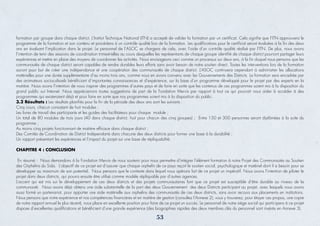 formation par groupe dans chaque district. L’Institut Technique National (ITN) a accepté de valider la formation par un certiﬁcat. Cela signiﬁe que l’ITN approuvera le
programme de la formation et son contenu et procèdera à un contrôle qualité lors de la formation. Les qualiﬁcations pour le certiﬁcat seront évaluées à la ﬁn des deux
ans en évaluant l’implication dans le projet. Le personnel de l’ASOC se chargera de cela, avec l’aide d’un contrôle qualité réalisé par l’ITN. De plus, nous avons
l’intention de tenir des sessions de coordination trimestrielles au cours desquelles les représentants de chaque groupe identiﬁé de chaque district pourront partager leurs
expériences et mettre en place des moyens de coordonner les activités. Nous envisageons ceci comme un processus sur deux ans, à la ﬁn duquel nous pensons que les
communautés de chaque district seront capables de rendre durables leurs efforts sans avoir besoin de notre soutien direct. Toutes les interventions lors de la formation
auront pour but de créer une indépendance et une coopération des communautés de chaque district. L’ASOC continuera cependant à administrer les allocations
matérielles pour une durée supplémentaire d’au moins trois ans, comme nous en avons convenu avec les Gouvernements des Districts. La formation sera encadrée par
des animateurs socioculturels bénéﬁciant d’importantes connaissances et d’expérience, sur la base d’un programme développé pour le projet par des experts en la
matière. Nous avons l’intention de nous inspirer des programmes d’autres pays et de faire en sorte que les contenus de ces programmes soient mis à la disposition du
grand public sur Internet. Nous apprécierions toutes suggestions de part de la Fondation Mervis par rapport à tout ce qui pourrait nous aider à accéder à des
programmes qui existeraient déjà et pour faire en sorte que nos programmes soient mis à la disposition du public.
3.2 Résultats : Les résultats planiﬁés pour la ﬁn de la période des deux ans sont les suivants :
Cinq cours, chacun consistant de huit modules ;
Les livres de travail des participants et les guides des facilitateurs pour chaque module ;
Un total de 80 modules de trois jours (40 dans chaque district, huit pour chacun des cinq groupes) ; Entre 150 et 300 personnes seront diplômées à la suite du
programme ;
Au moins cinq projets fonctionnant de matière efﬁcace dans chaque district ;
Des Comités de Coordination de District Indépendants dans chacune des deux districts pour former une base à la durabilité ;
Un rapport présentant les expériences et l’impact du projet sur une base de répliquabilité.
CHAPITRE 4 : CONCLUSION
En résumé : Nous demandons à la Fondation Mervis de nous soutenir pour nous permettre d’intégrer l’élément formation à notre Projet des Communautés au Soutien
des Orphelins du Sida. L’objectif de ce projet est d’assurer que chaque orphelin de ce pays reçoit le soutien social, psychologique et matériel dont il a besoin pour se
développer au maximum de son potentiel. Nous pensons que le contexte dans lequel nous opérons fait de ce projet un impératif. Nous avons l’intention de piloter le
projet dans deux districts, qui pourra ensuite être utilisé comme modèle répliquable par d’autres agences.
L’accent qui est mis sur le développement de ces deux districts et des projets communautaires font que ce projet est susceptible d’être durable au niveau de la
communauté. Nous avons déjà obtenu une aide substantielle de la part des deux Gouvernement des deux Districts participant au projet, avec lesquels nous avons
aussi formé un partenariat, pour apporter une aide matérielle aux orphelins des communautés de ces deux districts, sans avoir recours aux placements en institutions.
Nous pensons que notre expérience et nos compétences ﬁnancières et en matière de gestion (consultez l’Annexe 2), vous y trouverez, pour étayer ces propos, une copie
de notre rapport annuel le plus récent), nous place en excellente position pour faire de ce projet un succès. Le personnel de notre siège social qui participera à ce projet
dispose d’excellentes qualiﬁcations et bénéﬁcient d’une grande expérience (des biographies rapides des deux membres clés du personnel sont insérés en Annexe 3).
53
 