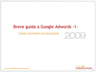 2009 Come scrivere un annuncio Breve guida a Google Adwords -1- 