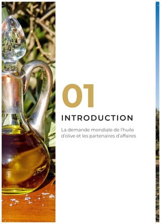 01INTRODUCTION
La demande mondiale de l’huile
d’olive et les partenaires d’affaires
 