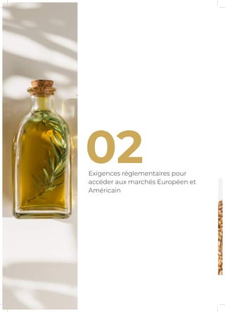 02Exigences réglementaires pour
accéder aux marchés Européen et
Américain
 