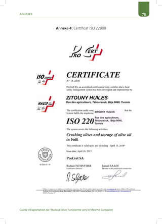 75ANNEXES
Guide d’Exportation de l’Huile d’Olive Tunisienne vers le Marché Européen
Annexe 4: Certificat ISO 22000
 
