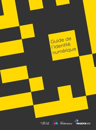 Guide de
l’identité
numérique
 