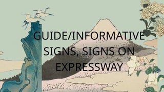 Guide Informative Signs GuideInformative signs, signs on expressway.pptx