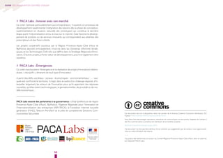 50 
GUIDE DE L’INNOVATION CENTRÉE-USAGER 
Ce document est mis à disposition selon les termes de la licence Creative Commons Attribution 3.0 
France : www.creativecommons.org/licenses/by/3.0/fr 
Vous êtes libre de partager reproduire, distribuer et communiquer ce document, l'adapter et l'utiliser à 
des fins commerciales à condition de l'attribuer de la manière suivante : 
Guide de l’innovation centrée-usager, 2014 
Ce document ne doit pas être attribué d'une manière qui suggérerait que les auteurs vous approuvent, 
vous ou votre utilisation de l'oeuvre 
----- 
Ce guide a été réalisé avec le soutien du Conseil Régional Provence Alpes Côte d'Azur, dans le cadre de 
son dispositif PACA Labs. 
## PACA Labs : Innover avec son marché 
Ce volet s’adresse particulièrement aux entrepreneurs. Il soutient un processus de 
développement expérimental (intégration des besoins dès la phase de conception, 
expérimentation en situation naturelle des prototypes) qui constitue la dernière 
étape avant l’industrialisation et/ou la mise sur le marché. Cela favorise le dévelop-pement 
de produits ou de services innovants qui correspondent aux attentes des 
prescripteurs et des futurs clients. 
Les projets coopératifs soutenus par la Région Provence-Alpes-Côte d’Azur et 
Bpifrance devront principalement s’inscrire dans les Domaines d’Activité Straté-giques 
et les Technologies Clefs tels que définis dans la Stratégie Régionale d’Inno-vation. 
D’autres projets, à forte valeur de développement, pourront également être 
soutenus. 
## PACA Labs : Émergences 
Ce volet vise à soutenir l’émergence et la réalisation de projet d'innovations hétéro-doxes, 
« disruptifs », émanant de tout type d’innovateur. 
A partir des défis, sociétaux - sociaux - économiques – environnementaux - … - aux-quels 
est confronté le territoire, il s’agit, dans le cadre d’un chalenge régional, d’in-terpeller 
largement les acteurs de l’innovation pour qu’ils apportent des réponses 
nouvelles, qu’elles soient technologiques, organisationnelles, de procédé ou de mo-dèle 
économique … 
PACA Labs associe des partenaires à sa gouvernance : L’Etat (préfecture de région 
Provence-Alpes-Côte d'Azur), Bpifrance, l’Agence Régionale pour l’Innovation et 
l’Internationalisation des entreprises (ARII-PACA), la Fondation internet nouvelle 
génération (FING), Telecom ParisTech et le pôle de compétitivité Solutions Com-municantes 
Sécurisées. 
 