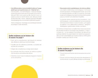 INNOVATION NOUVELLE GÉNÉRATION Bpifrance 58
•	 Unedifférenciationconcurrentiellefondéesurl’usage
plutôt que sur la performance et « l’état de l’art ».
Une innovation « non technologique » n’est pas nécessai-
rement plus performante que ce qui existe sur le marché :
elle peut l’être moins parce qu’elle cherche à ouvrir un
espace au bas du marché ( le low cost ), elle peut choisir
de répondre à des « niches », elle peut chercher le décalage
( lespackagingsetlacommunicationdeMichel&Augustin )…
Autreconséquence:l’avantageconcurrentielpeutrarement
se protéger à l’aide de brevets.
•	 Desprojetsmoinscapitalistiques,dumoinsaudébut.
Les projets à faible teneur technologique n’ont le plus
souvent pas besoin d’investissements lourds, que ce soit
en matériel et logiciel ou en R&D. En revanche, comme les
projetstechnologiques,leurbesoindefinancementpersiste
jusqu’au moment où ils atteindront l’équilibre.
Le premier besoin exprimé par les innovateurs « non
technologiques » porte principalement sur le recrutement
et le financement de leurs moyens humains, qu’il s’agisse
de salariés ou de collaborateurs extérieurs : designers,
développeurs, gestionnaires, juristes, recruteurs…
De nombreux entrepreneurs complètent leurs ressources durant
les premières années en fournissant des prestations « à façon »
( conseil, etc. ) ; ce qui présente l’inconvénient de détourner en
partie leur attention du projet initial et d’en ralentir la progression,
alors qu’il est vraisemblable que d’autres projets du même genre
émergent quelque part dans le monde.
Quelles incidences sur les facteurs clés
de succès d’un projet ?
•	 Partir de la compréhension des besoins et attentes
des utilisateurs, plutôt que de la technologie.
•	 Travailler avec les utilisateurs potentiels, si possible dès
la phase de conception.
•	 Intégrer des compétences en design dès le départ.
•	 Se confronter très tôt au marché, se mettre en position
d’en écouter en permanence les retours.
•	 Chercher à avoir toujours quelques longueurs d’avance
sur la concurrence.
Quelles incidences sur les facteurs clés
de succès d’un projet ?
•	 Trouver ( et pouvoir financer ) les bonnes personnes au bon
moment.
•	 Trouver, au fur et à mesure, les ressources nécessaires au
fonctionnement, souvent difficiles à évaluer au démarrage.
 