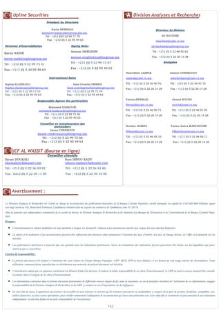 Upline Securities                                                                                                      Division Analyses et Recherches
                                       Président du Directoire

                                           Karim BERRADA                                                                                            Directeur de Division
                                   karimberrada@uplinegroup.gbp.ma
                                     Tél : +212 (0)5 22 99 71 70                                                                                          Ali HACHAMI
                                       Fax : +212 (0) 5 22 95 49 63                                                                                 ahachami@cpm.co.ma
Directeur d’Intermédiation                                      Equity Sales                                                                    ali.hachami@uplinegroup.ma

                                                                Anouar SERGHINI                                                                  Tél : +212 (0) 5 22 46 92 63
Karim NADIR
                                                                anouar.serghini@uplinegroup.ma                                                   Fax : +212 (0) 5 22 20 14 28
karim.nadir@uplinegroup.ma
                                                                Tél : +212 (0) 5 22 99 73 67                                                                Analystes
Tél : +212 (0) 5 22 99 73 51
                                                                Fax : +212 (0) 5 22 95 49 63
Fax : +212 (0) 5 22 95 49 63
                                                                                                                       Nasreddine LAZRAK                          Adnane CHERKAOUI
                                          International Sales                                                          nlazrak@cpm.co.ma                           adncherkaoui@cpm.co.ma

Sophia ELASSLOUJ                                                  Amal Ouarda GRIMEH                                   Tél : +212 (0) 5 22 46 90 76                Tél : +212 (0) 5 22 46 91 15
Sophia.elasslouj@uplinegroup.ma                             Amal.ouardagrimeh@uplinegroup.ma                           Fax : +212 (0) 5 22 20 14 28                Fax : +212 (0) 5 22 20 14 28
Tél : +212 (0) 5 22 99 73 53                                Tél : +212 (0) 5 22 99 73 59
Fax : +212 (0) 5 22 95 49 63                                Fax : +212 (0) 5 22 95 49 63
                                                                                                                       Fatima BENMLIH                                Ahmed ROCHD
                              Responsable Agence des particuliers
                                                                                                                       fbenmlih@cpm.co.ma                            arochd@cpm.co.ma
                                      Mohamed HASKOURI
                                mohamed.haskouri@uplinegroup.ma                                                        Tél : +212 (0) 5 22 46 90 71                 Tél : +212 (0) 5 22 46 91 03
                                   Tél : +212 (0) 5 22 99 73 56                                                        Fax : +212 (0) 5 22 20 14 28                  Fax : +212 (0) 5 22 20 14 28
                                   Fax : +212 (0) 5 22 95 49 63

                                 Conseiller en investissement des
                                           particuliers                                                                Nordine HAMIDI                              Fatima-Zahra MABCHOURE
                                        Imane CHEKROUN                                                                 NHamidi@cpm.co.ma                             FMabchoure@cpm.co.ma
                               Imane.chekroun@uplinegroup.ma
                                 Tél : +212 (0) 5 22 99 73 66                                                          Tél : +212 (0) 5 22 46 95 10                  Tél : +212 (0) 5 22 46 92 11
                                 Fax : +212 (0) 5 22 95 49 63                                                          Fax : +212 (0) 5 22 20 14 28                  Fax : +212 (0) 5 22 20 14 28


       ICF AL WASSIT (Bourse en ligne)
                                        Conseiller clientèle
Ikram DOUKALI                                      Sara IBNOU KADY
idoukali@icfalwassit.com                            sibnou-kady@icfalwassit.com
Tél : +212 (0) 5 22 36 93 82                              Tél : +212 (0) 5 22 36 93 80
Fax : 0212 (0) 5 22 39 11 09                              Fax : +212 (0) 5 22 39 10 90




      Avertissement :
   N° 4
La Division Analyses & Recherches est l’entité en charge de la production des publications boursières de la Banque Centrale Populaire, société anonyme, au capital de 1 562 605 860 Dirhams, ayant
son siège social au 101, Boulevard Zerktouni, Casablanca, immatriculée au registre de commerce de Casablanca, sous N° 28173.
Afin de garantir son indépendance notamment de la société de bourse, la Division Analyses & Recherches a été rattachée à la Banque de l’Entreprise et de l’International de la Banque Centrale Popu-
laire.
Risques :

  •   L’investissement en valeurs mobilières est une opération à risques. Ce document s’adresse à des investisseurs avertis aux risques liés aux marchés financiers.

  •   La valeur et le rendement d’un investissement peuvent être influencées par plusieurs aléas notamment l’évolution des taux d’intérêt, des taux de change devises, de l’offre et la demande sur les
      marchés.

  •   Les performances antérieures n’assurent pas une garantie pour les réalisations postérieures. Aussi, les estimations des réalisations futures pourraient être basées sur des hypothèses qui pour-
      raient ne pas se concrétiser.

Limites de responsabilité :

  •   Le présent document a été préparé à l’intention des seuls clients du Groupe Banque Populaire –GBP- (BCP, BPR et leurs filiales) ; il est destiné au seul usage interne des destinataires. Toute
      utilisation, communication, reproduction ou distribution non autorisée du présent document est interdite.

  •   L’investisseur admet que ces opinions constituent un élément d’aide à la décision. Il endosse la totale responsabilité de ses choix d’investissement. Le GBP ne peut en aucun moment être considé-
      ré comme étant à l’origine de ses choix d’investissement.

  •   Les informations contenues dans le présent document proviennent de différentes sources dignes de foi, mais ne sauraient, en cas de préjudice résultant de l’utilisation de ces informations, engager
      la responsabilité de la Division Analyses & Recherches, ni du GBP, y compris en cas d’imprudence ou de négligence.

  •   En tout état de cause, il appartient aux lecteurs de recueillir les avis internes et externes qu’ils estiment nécessaires ou souhaitables, y compris de la part de juristes, fiscalistes, comptables, con-
      seillers financiers, ou tous autres spécialistes, pour vérifier notamment l’adéquation de la transaction qui leurs sont présentées avec leurs objectifs et contraintes et pour procéder à une évaluation
      indépendante. La décision finale est la seule responsabilité de l’investisseur.

                                                                                                    142
 