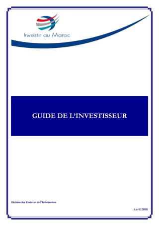GUIDE DE L’INVESTISSEUR




Division des Etudes et de l’Information

                                            Avril 2008
 