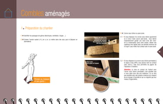 Combles aménagés
18
I ◆ Préparation du chantier
1 ◆ Identifier les passages de gaines (électriques, ventilation, trappe…).
2 ◆ Enlever l’ancien isolant s’il y en a un. Le mettre dans des sacs puis le déposer en
déchetterie.
Pensez au masque
et aux gants !
Laissez une lame d’air
minimum de 2 cm en
installant par exemple
des tasseaux de chaque
côté des chevrons
Contact entre
le pare-pluie et l’isolant
3 ◆ L’écran sous toiture ou pare-pluie.
3.1 • Si vous disposez d’un écran sous toiture goudronné
ou si vous n’avez aucun pare-pluie, vous devrez
impérativement garder une lame d’air afin d’évi-
ter la condensation dans votre isolant. Utiliser des
matériaux très rigides avec une densité minimum de
55 kg/m3
pour éviter tout contact avec le pare-pluie.
3.2 • Si vous disposez d’un écran sous toiture perméable à
la vapeur d’eau (HPV), vous pouvez venir en contact
avec celui-ci. Cela vous permettra de gagner de
l’épaisseur d’isolation.
Attention, la mise en contact de l’isolant avec
l’écran sous toiture perméable n’est possible que
si vous optez pour des éco-matériaux. Ce ne sera
pas possible avec des isolants minéraux qui risquent
de se charger d’humidité et qui ne régulent pas leur
niveau d’hygrométrie.
 