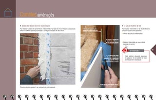 Combles aménagés
22
◆ Gestion des liaisons avec les murs mitoyens
Pour réaliser la liaison de la membrane d’étanchéité à l’air avec les murs mitoyens, vous pouvez
utiliser un adhésif spécifique (exemple : Contega®
) composé de deux faces.
D’autres solutions existent : par cartouche de colle spéciale.
◆ Le cas des fenêtres de toit
Pour réaliser l’étanchéité à l ‘air des fenêtres de
toit deux solutions sont possibles :
• Utilisez des pièces préfabriquées.
• Réalisez l’étanchéité par vous-même
(exemple ci-contre).
Cette solution nécessite beaucoup
de patience et de dextérité et reste
techniquement compliquée.
ATTENTION !
1. Mettez la colle dans la
rainure de la fenêtre de toit
1. Posez la face autocollante
sur la membrane d’étanchéité
2. Placez la membrane
sur la colle et veillez à ce
qu’elle soit bien tendue
2. Posez la face grillagée sur le mur puis
l’enduire de plâtre pour assurer l’étanchéité
4. Une fois la colle séchée, posez
le parement et découpez le surplus
3. A l’aide d’une chute
de placo, exercez une
pression sur la membrane
pour qu’elle adhère
parfaitement à la colle
 