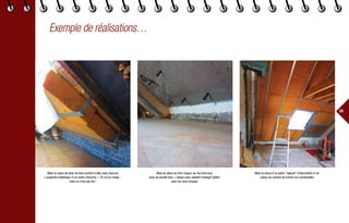 29
Mise en place de laine de bois (confort d’été), avec fourrure
+ suspente métallique, 8 cm entre chevrons + 16 cm en croisé…
mais ce n’est pas fini !
Mise en place du frein vapeur sur les fourrures
avec du double face + liaison avec adhésif Contega®
/plâtre
avec les murs briques
Mise en place d’un patch “spécial” d’étanchéité à l’air
autour du conduit de fumée non combustible
Exemple de réalisations…
 