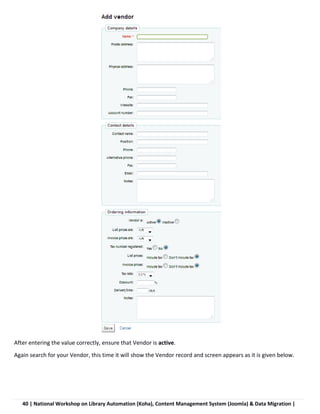 40 | National Workshop on Library Automation (Koha), Content Management System (Joomla) & Data Migration |
After entering the value correctly, ensure that Vendor is active.
Again search for your Vendor, this time it will show the Vendor record and screen appears as it is given below.
 