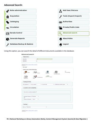 78 | National Workshop on Library Automation (Koha), Content Management System (Joomla) & Data Migration |
Advanced Search:
Using this option, you can search the detail of different documents available in the database.
 
