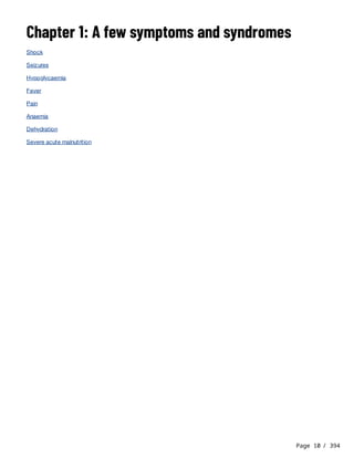 Page 10 / 394
Chapter 1: A few symptoms and syndromes
Shock
Seizures
Hypoglycaemia
Fever
Pain
Anaemia
Dehydration
Severe acute malnutrition
 