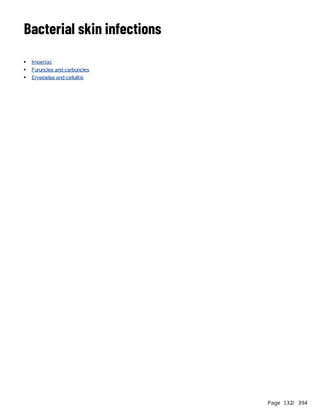 Page 132
/ 394
Bacterial skin infections
Impetigo
Furuncles and carbuncles
Erysipelas and cellulitis
 