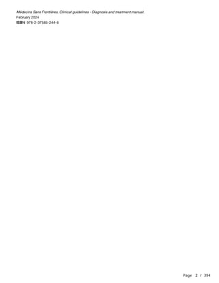 Page 2 / 394
ISBN
Médecins Sans Frontières. Clinical guidelines - Diagnosis and treatment manual.
February 2024
978-2-37585-244-6
 