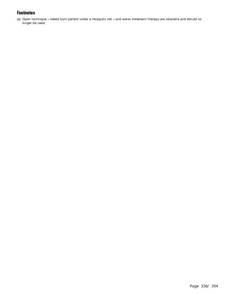 Page 336
/ 394
Footnotes
(a) Open technique « naked burn patient under a mosquito net » and water immersion therapy are obsolete and should no
longer be used.
 