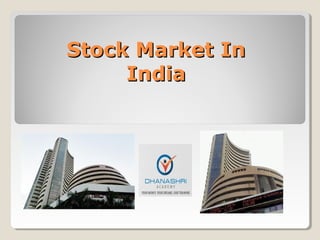 Stock Market InStock Market In
IndiaIndia
 