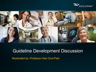 Guideline Development Discussion
Moderated by: Professor Hee Chul Park
 