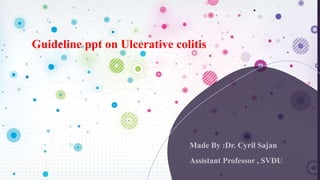 Guideline ppt on Ulcerative colitis
 
