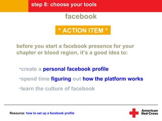 step 8: choose your tools

                                    facebook
                               * ACTION ITEM *

  ...