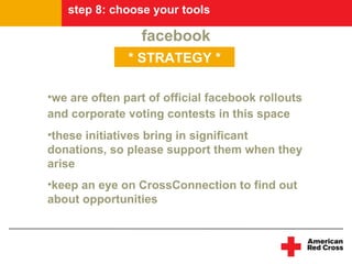 step 8: choose your tools

                 facebook
               * STRATEGY *

•we are often part of official facebook ...