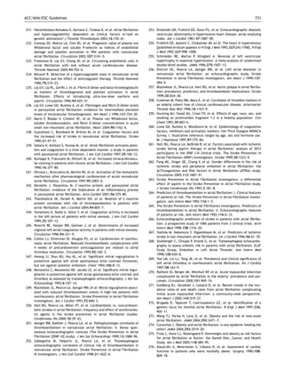 ACC/AHA/ESC Guidelines                                                                                                                                       731


231. Hatzinikolaou-Kotsakou E, Kartasis Z, Tziakas D, et al. Atrial ﬁbrillation    253. Dreslinski GR, Frohlich ED, Dunn FG, et al. Echocardiographic diastolic
     and hypercoagulability: dependent on clinical factors or/and on                    ventricular abnormality in hypertensive heart disease: atrial emptying
     genetic alterations? J Thromb Thrombolysis 2003;16:155–61.                         index. Am J Cardiol 1981;47:1087–90.
232. Conway DS, Pearce LA, Chin BS, et al. Prognostic value of plasma von          254. Frohlich ED, Apstein C, Chobanian AV, et al. The heart in hypertension
     Willebrand factor and soluble P-selectin as indices of endothelial                 [published erratum appears in N Engl J Med 1992;327(24):1768]. N Engl
     damage and platelet activation in 994 patients with nonvalvular                    J Med 1992;327:998–1008.
     atrial ﬁbrillation. Circulation 2003;107:3141–5.                              255. Schmieder RE, Martus P, Klingbeil A. Reversal of left ventricular
233. Freestone B, Lip GY, Chong AY, et al. Circulating endothelial cells in             hypertrophy in essential hypertension. A meta-analysis of randomized
     atrial ﬁbrillation with and without acute cardiovascular disease.                  double-blind studies. JAMA 1996;275:1507–13.
     Thromb Haemost 2005;94:702–6.                                                 256. Dittrich HC, Pearce LA, Asinger RW, et al. Left atrial diameter in
234. Mitusch R. Detection of a hypercoagulable state in nonvalvular atrial              nonvalvular atrial ﬁbrillation: an echocardiographic study. Stroke
     ﬁbrillation and the effect of anticoagulant therapy. Thromb Haemost                Prevention in Atrial Fibrillation Investigators. Am Heart J 1999;137:
     1996;75:219–23.                                                                    494–9.
235. Lip GY, Lip PL, Zariﬁs J, et al. Fibrin D-dimer and beta-thromboglobulin      257. Blackshear JL, Pearce LA, Hart RG, et al. Aortic plaque in atrial ﬁbrilla-
     as markers of thrombogenesis and platelet activation in atrial                     tion: prevalence, predictors, and thromboembolic implications. Stroke
     ﬁbrillation. Effects of introducing ultra-low-dose warfarin and                    1999;30:834–40.
     aspirin. Circulation 1996;94:425–31.                                          258. Cushman M, Psaty BM, Macy E, et al. Correlates of thrombin markers in
236. Lip GY, Lowe GD, Rumley A, et al. Fibrinogen and ﬁbrin D-dimer levels              an elderly cohort free of clinical cardiovascular disease. Arterioscler
     in paroxysmal atrial ﬁbrillation: evidence for intermediate elevated               Thromb Vasc Biol 1996;16:1163–9.
     levels of intravascular thrombogenesis. Am Heart J 1996;131:724–30.           259. Hursting MJ, Stead AG, Crout FV, et al. Effects of age, race, sex, and
237. Marin F, Roldan V, Climent VE, et al. Plasma von Willebrand factor,                smoking on prothrombin fragment 1.2 in a healthy population. Clin
     soluble thrombomodulin, and ﬁbrin D-dimer concentrations in acute                  Chem 1993;39:683–6.
     onset non-rheumatic atrial ﬁbrillation. Heart 2004;90:1162–6.                 260. Lowe GD, Rumley A, Woodward M, et al. Epidemiology of coagulation
238. Gustafsson C, Blomback M, Britton M, et al. Coagulation factors and                factors, inhibitors and activation markers: the Third Glasgow MONICA
     the increased risk of stroke in nonvalvular atrial ﬁbrillation. Stroke             Survey. I. Illustrative reference ranges by age, sex and hormone use.
     1990;21:47–51.                                                                     Br J Haematol 1997;97:775–84.
239. Sohara H, Amitani S, Kurose M, et al. Atrial ﬁbrillation activates plate-     261. Hart RG, Pearce LA, McBride R, et al. Factors associated with ischemic
     lets and coagulation in a time-dependent manner: a study in patients               stroke during aspirin therapy in atrial ﬁbrillation: analysis of 2012
     with paroxysmal atrial ﬁbrillation. J Am Coll Cardiol 1997;29:106–12.              participants in the SPAF I-III clinical trials. The Stroke Prevention in
240. Kumagai K, Fukunami M, Ohmori M, et al. Increased intracardiovascu-                Atrial Fibrillation (SPAF) Investigators. Stroke 1999;30:1223–9.
     lar clotting in patients with chronic atrial ﬁbrillation. J Am Coll Cardiol   262. Fang MC, Singer DE, Chang Y, et al. Gender differences in the risk of
     1990;16:377–80.                                                                    ischemic stroke and peripheral embolism in atrial ﬁbrillation: the
241. Oltrona L, Broccolino M, Merlini PA, et al. Activation of the hemostatic           AnTicoagulation and Risk factors In Atrial ﬁbrillation (ATRIA) study.
     mechanism after pharmacological cardioversion of acute nonvalvular                 Circulation 2005;112:1687–91.
     atrial ﬁbrillation. Circulation 1997;95:2003–6.                               263. Stroke Prevention in Atrial Fibrillation Investigators: a differential
242. Dernellis J, Panaretou M. C-reactive protein and paroxysmal atrial                 effect of aspirin in the Stroke Prevention in Atrial Fibrillation study.
     ﬁbrillation: evidence of the implication of an inﬂammatory process                 J Stroke Cerebrovasc Dis 1993;3:181–8.
     in paroxysmal atrial ﬁbrillation. Acta Cardiol 2001;56:375–80.                264. Predictors of thromboembolism in atrial ﬁbrillation: I. Clinical features
                                                                                        of patients at risk. The Stroke Prevention in Atrial Fibrillation Investi-
243. Thambidorai SK, Parakh K, Martin DO, et al. Relation of C-reactive
                                                                                        gators. Ann Intern Med 1992;116:1–5.
     protein correlates with risk of thromboembolism in patients with
                                                                                   265. The Stroke Prevention in Atrial Fibrillation Investigators. Predictors of
     atrial ﬁbrillation. Am J Cardiol 2004;94:805–7.
                                                                                        thromboembolism in atrial ﬁbrillation: II. Echocardiographic features
244. Yamamoto K, Ikeda U, Seino Y, et al. Coagulation activity is increased
                                                                                        of patients at risk. Ann Intern Med 1992;116:6–12.
     in the left atrium of patients with mitral stenosis. J Am Coll Cardiol
                                                                                   266. Echocardiographic predictors of stroke in patients with atrial ﬁbrilla-
     1995;25:107–12.
                                                                                        tion: a prospective study of 1066 patients from 3 clinical trials. Arch
245. Peverill RE, Harper RW, Gelman J, et al. Determinants of increased
                                                                                        Intern Med 1998;158:1316–20.
     regional left atrial coagulation activity in patients with mitral stenosis.
                                                                                   267. Yoshida M, Nakamura Y, Higashikawa M, et al. Predictors of ischemic
     Circulation 1996;94:331–9.
                                                                                        stroke in non-rheumatic atrial ﬁbrillation. Int J Cardiol 1996;56:61–70.
246. Collins LJ, Silverman DI, Douglas PS, et al. Cardioversion of nonrheu-
                                                                                   268. Stollberger C, Chnupa P, Kronik G, et al. Transesophageal echocardio-
     matic atrial ﬁbrillation. Reduced thromboembolic complications with
                                                                                        graphy to assess embolic risk in patients with atrial ﬁbrillation. ELAT
     4 weeks of precardioversion anticoagulation are related to atrial
                                                                                        Study Group. Embolism in Left Atrial Thrombi. Ann Intern Med
     thrombus resolution. Circulation 1995;92:160–3.
                                                                                        1998;128:630–8.
247. Hwang JJ, Shyu KG, Hsu KL, et al. Signiﬁcant mitral regurgitation is
                                                                                   269. Tsai LM, Lin LJ, Teng JK, et al. Prevalence and clinical signiﬁcance of
     protective against left atrial spontaneous echo contrast formation,
                                                                                        left atrial thrombus in nonrheumatic atrial ﬁbrillation. Int J Cardiol
     but not against systemic embolism. Chest 1994;106:8–12.
                                                                                        1997;58:163–9.
248. Movsowitz C, Movsowitz HD, Jacobs LE, et al. Signiﬁcant mitral regur-
                                                                                   270. Rathore SS, Berger AK, Weinfurt KP, et al. Acute myocardial infarction
     gitation is protective against left atrial spontaneous echo contrast and
                                                                                        complicated by atrial ﬁbrillation in the elderly: prevalence and out-
     thrombus as assessed by transesophageal echocardiography. J Am Soc
                                                                                        comes. Circulation 2000;101:969–74.
     Echocardiogr 1993;6:107–14.
                                                                                   271. Goldberg RJ, Yarzebski J, Lessard D, et al. Recent trends in the inci-
249. Blackshear JL, Pearce LA, Asinger RW, et al. Mitral regurgitation associ-
                                                                                        dence rates of and death rates from atrial ﬁbrillation complicating
     ated with reduced thromboembolic events in high-risk patients with
                                                                                        initial acute myocardial infarction: a community-wide perspective.
     nonrheumatic atrial ﬁbrillation. Stroke Prevention in Atrial Fibrillation
                                                                                        Am Heart J 2002;143:519–27.
     Investigators. Am J Cardiol 1993;72:840–3.
                                                                                   272. Brugada R, Tapscott T, Czernuszewicz GZ, et al. Identiﬁcation of a
250. Hart RG, Pearce LA, Miller VT, et al. Cardioembolic vs. noncardioem-
                                                                                        genetic locus for familial atrial ﬁbrillation. N Engl J Med 1997;336:
     bolic strokes in atrial ﬁbrillation: frequency and effect of antithrombo-
                                                                                        905–11.
     tic agents in the stroke prevention in atrial ﬁbrillation studies.
                                                                                   273. Wang TJ, Parise H, Levy D, et al. Obesity and the risk of new-onset
     Cerebrovasc Dis 2000;10:39–43.
                                                                                        atrial ﬁbrillation. JAMA 2004;292:2471–7.
251. Asinger RW, Koehler J, Pearce LA, et al. Pathophysiologic correlates of       274. Coromilas J. Obesity and atrial ﬁbrillation: is one epidemic feeding the
     thromboembolism in nonvalvular atrial ﬁbrillation: II. Dense spon-                 other? JAMA 2004;292:2519–20.
     taneous echocardiographic contrast (The Stroke Prevention in Atrial           275. Frost L, Hune LJ, Vestergaard P. Overweight and obesity as risk factors
     Fibrillation [SPAF-III] study). J Am Soc Echocardiogr 1999;12:1088–96.             for atrial ﬁbrillation or ﬂutter: the Danish Diet, Cancer, and Health
252. Zabalgoitia M, Halperin JL, Pearce LA, et al. Transesophageal                      Study. Am J Med 2005;118:489–95.
     echocardiographic correlates of clinical risk of thromboembolism in           276. Alaud-din A, Meterissian S, Lisbona R, et al. Assessment of cardiac
     nonvalvular atrial ﬁbrillation. Stroke Prevention in Atrial Fibrillation           function in patients who were morbidly obese. Surgery 1990;108:
     III Investigators. J Am Coll Cardiol 1998;31:1622–6.                               809–18.
 