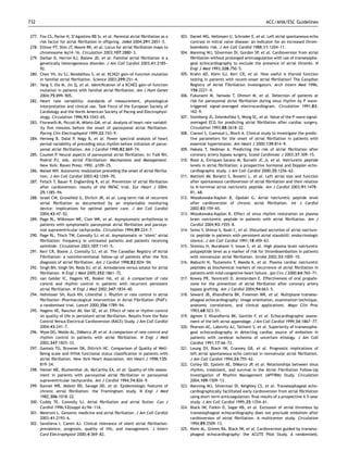 732                                                                                                                                 ACC/AHA/ESC Guidelines


277. Fox CS, Parise H, D’Agostino RB Sr, et al. Parental atrial ﬁbrillation as a   303. Daniel WG, Nellessen U, Schroder E, et al. Left atrial spontaneous echo
     risk factor for atrial ﬁbrillation in offspring. JAMA 2004;291:2851–5.             contrast in mitral valve disease: an indicator for an increased throm-
278. Ellinor PT, Shin JT, Moore RK, et al. Locus for atrial ﬁbrillation maps to         boembolic risk. J Am Coll Cardiol 1988;11:1204–11.
     chromosome 6q14–16. Circulation 2003;107:2880–3.                              304. Manning WJ, Silverman DI, Gordon SP, et al. Cardioversion from atrial
279. Darbar D, Herron KJ, Ballew JD, et al. Familial atrial ﬁbrillation is a            ﬁbrillation without prolonged anticoagulation with use of transesopha-
     genetically heterogeneous disorder. J Am Coll Cardiol 2003;41:2185–                geal echocardiography to exclude the presence of atrial thrombi. N
     92.                                                                                Engl J Med 1993;328:750–5.
280. Chen YH, Xu SJ, Bendahhou S, et al. KCNQ1 gain-of-function mutation           305. Krahn AD, Klein GJ, Kerr CR, et al. How useful is thyroid function
     in familial atrial ﬁbrillation. Science 2003;299:251–4.                            testing in patients with recent-onset atrial ﬁbrillation? The Canadian
281. Yang Y, Xia M, Jin Q, et al. Identiﬁcation of a KCNE2 gain-of-function             Registry of Atrial Fibrillation Investigators. Arch Intern Med 1996;
     mutation in patients with familial atrial ﬁbrillation. Am J Hum Genet              156:2221–4.
     2004;75:899–905.                                                              306. Fukunami M, Yamada T, Ohmori M, et al. Detection of patients at
282. Heart rate variability: standards of measurement, physiological                    risk for paroxysmal atrial ﬁbrillation during sinus rhythm by P wave-
     interpretation and clinical use. Task Force of the European Society of             triggered signal-averaged electrocardiogram. Circulation 1991;83:
     Cardiology and the North American Society of Pacing and Electrophysi-              162–9.
     ology. Circulation 1996;93:1043–65.                                           307. Steinberg JS, Zelenkofske S, Wong SC, et al. Value of the P-wave signal-
283. Fioranelli M, Piccoli M, Mileto GM, et al. Analysis of heart rate variabil-        averaged ECG for predicting atrial ﬁbrillation after cardiac surgery.
     ity ﬁve minutes before the onset of paroxysmal atrial ﬁbrillation.                 Circulation 1993;88:2618–22.
     Pacing Clin Electrophysiol 1999;22:743–9.                                     308. Ciaroni S, Cuenoud L, Bloch A. Clinical study to investigate the predic-
284. Herweg B, Dalal P, Nagy B, et al. Power spectral analysis of heart                 tive parameters for the onset of atrial ﬁbrillation in patients with
     period variability of preceding sinus rhythm before initiation of parox-           essential hypertension. Am Heart J 2000;139:814–9.
     ysmal atrial ﬁbrillation. Am J Cardiol 1998;82:869–74.                        309. Hakala T, Hedman A. Predicting the risk of atrial ﬁbrillation after
285. Coumel P. Neural aspects of paroxysmal atrial ﬁbrillation. In: Falk RH,            coronary artery bypass surgery. Scand Cardiovasc J 2003;37:309–15.
     Podrid PJ, eds. Atrial Fibrillation: Mechanisms and Management.               310. Rossi A, Enriquez-Sarano M, Burnett JC Jr, et al. Natriuretic peptide
     New York: Raven Press; 1992. p109–25.                                              levels in atrial ﬁbrillation: a prospective hormonal and Doppler-echo-
286. Maisel WH. Autonomic modulation preceding the onset of atrial ﬁbrilla-             cardiographic study. J Am Coll Cardiol 2000;35:1256–62.
     tion. J Am Coll Cardiol 2003;42:1269–70.                                      311. Mattioli AV, Bonatti S, Bonetti L, et al. Left atrial size and function
287. Fetsch T, Bauer P, Engberding R, et al. Prevention of atrial ﬁbrillation           after spontaneous cardioversion of atrial ﬁbrillation and their relation
     after cardioversion: results of the PAFAC trial. Eur Heart J 2004;                 to N-terminal atrial natriuretic peptide. Am J Cardiol 2003;91:1478–
     25:1385–94.                                                                        81, A8.
288. Israel CW, Gronefeld G, Ehrlich JR, et al. Long-term risk of recurrent        312. Wozakowska-Kaplon B, Opolski G. Atrial natriuretic peptide level
     atrial ﬁbrillation as documented by an implantable monitoring                      after cardioversion of chronic atrial ﬁbrillation. Int J Cardiol
     device: implications for optimal patient care. J Am Coll Cardiol                   2002;83:159–65.
     2004;43:47–52.                                                                313. Wozakowska-Kaplon B. Effect of sinus rhythm restoration on plasma
289. Page RL, Wilkinson WE, Clair WK, et al. Asymptomatic arrhythmias in                brain natriuretic peptide in patients with atrial ﬁbrillation. Am J
     patients with symptomatic paroxysmal atrial ﬁbrillation and paroxys-               Cardiol 2004;93:1555–8.
     mal supraventricular tachycardia. Circulation 1994;89:224–7.                  314. Seino Y, Shimai S, Ibuki C, et al. Disturbed secretion of atrial natriure-
290. Page RL, Tilsch TW, Connolly SJ, et al. Asymptomatic or ‘silent’ atrial            tic peptide in patients with persistent atrial standstill: endocrinologic
     ﬁbrillation: frequency in untreated patients and patients receiving                silence. J Am Coll Cardiol 1991;18:459–63.
     azimilide. Circulation 2003;107:1141–5.                                       315. Shimizu H, Murakami Y, Inoue S, et al. High plasma brain natriuretic
291. Kerr CR, Boone J, Connolly SJ, et al. The Canadian Registry of Atrial              polypeptide level as a marker of risk for thromboembolism in patients
     Fibrillation: a noninterventional follow-up of patients after the ﬁrst             with nonvalvular atrial ﬁbrillation. Stroke 2002;33:1005–10.
     diagnosis of atrial ﬁbrillation. Am J Cardiol 1998;82:82N–5N.                 316. Mabuchi N, Tsutamoto T, Maeda K, et al. Plasma cardiac natriuretic
292. Singh BN, Singh SN, Reda DJ, et al. Amiodarone versus sotalol for atrial           peptides as biochemical markers of recurrence of atrial ﬁbrillation in
     ﬁbrillation. N Engl J Med 2005;352:1861–72.                                        patients with mild congestive heart failure. Jpn Circ J 2000;64:765–71.
293. van Gelder IC, Hagens VE, Bosker HA, et al. A comparison of rate              317. Kowey PR, Yannicelli D, Amsterdam E. Effectiveness of oral propafe-
     control and rhythm control in patients with recurrent persistent                   none for the prevention of atrial ﬁbrillation after coronary artery
     atrial ﬁbrillation. N Engl J Med 2002;347:1834–40.                                 bypass grafting. Am J Cardiol 2004;94:663–5.
294. Hohnloser SH, Kuck KH, Lilienthal J. Rhythm or rate control in atrial         318. Seward JB, Khandheria BK, Freeman WK, et al. Multiplane transeso-
     ﬁbrillation—Pharmacological Intervention in Atrial Fibrillation (PIAF):            phageal echocardiography: image orientation, examination technique,
     a randomised trial. Lancet 2000;356:1789–94.                                       anatomic correlations, and clinical applications. Mayo Clin Proc
295. Hagens VE, Ranchor AV, Van SE, et al. Effect of rate or rhythm control             1993;68:523–51.
     on quality of life in persistent atrial ﬁbrillation. Results from the Rate    319. Agmon Y, Khandheria BK, Gentile F, et al. Echocardiographic assess-
     Control Versus Electrical Cardioversion (RACE) Study. J Am Coll Cardiol            ment of the left atrial appendage. J Am Coll Cardiol 1999;34:1867–77.
     2004;43:241–7.                                                                320. Pearson AC, Labovitz AJ, Tatineni S, et al. Superiority of transesopha-
296. Wyse DG, Waldo AL, DiMarco JP, et al. A comparison of rate control and             geal echocardiography in detecting cardiac source of embolism in
     rhythm control in patients with atrial ﬁbrillation. N Engl J Med                   patients with cerebral ischemia of uncertain etiology. J Am Coll
     2002;347:1825–33.                                                                  Cardiol 1991;17:66–72.
297. Ganiats TG, Browner DK, Dittrich HC. Comparison of Quality of Well-           321. Leung DY, Black IW, Cranney GB, et al. Prognostic implications of
     Being scale and NYHA functional status classiﬁcation in patients with              left atrial spontaneous echo contrast in nonvalvular atrial ﬁbrillation.
     atrial ﬁbrillation. New York Heart Association. Am Heart J 1998;135:               J Am Coll Cardiol 1994;24:755–62.
     819–24.                                                                       322. Corley SD, Epstein AE, DiMarco JP, et al. Relationships between sinus
298. Hamer ME, Blumenthal JA, McCarthy EA, et al. Quality-of-life assess-               rhythm, treatment, and survival in the Atrial Fibrillation Follow-Up
     ment in patients with paroxysmal atrial ﬁbrillation or paroxysmal                  Investigation of Rhythm Management (AFFIRM) Study. Circulation
     supraventricular tachycardia. Am J Cardiol 1994;74:826–9.                          2004;109:1509–13.
299. Kannel WB, Abbott RD, Savage DD, et al. Epidemiologic features of             323. Manning WJ, Silverman DI, Keighley CS, et al. Transesophageal echo-
     chronic atrial ﬁbrillation: the Framingham study. N Engl J Med                     cardiographically facilitated early cardioversion from atrial ﬁbrillation
     1982;306:1018–22.                                                                  using short-term anticoagulation: ﬁnal results of a prospective 4.5-year
300. Cuddy TE, Connolly SJ. Atrial ﬁbrillation and atrial ﬂutter. Can J                 study. J Am Coll Cardiol 1995;25:1354–61.
     Cardiol 1996;12(suppl A):9A–11A.                                              324. Black IW, Fatkin D, Sagar KB, et al. Exclusion of atrial thrombus by
301. Mestroni L. Genomic medicine and atrial ﬁbrillation. J Am Coll Cardiol             transesophageal echocardiography does not preclude embolism after
     2003;41:2193–6.                                                                    cardioversion of atrial ﬁbrillation. A multicenter study. Circulation
302. Savelieva I, Camm AJ. Clinical relevance of silent atrial ﬁbrillation:             1994;89:2509–13.
     prevalence, prognosis, quality of life, and management. J Interv              325. Klein AL, Grimm RA, Black IW, et al. Cardioversion guided by transeso-
     Card Electrophysiol 2000;4:369–82.                                                 phageal echocardiography: the ACUTE Pilot Study. A randomized,
 
