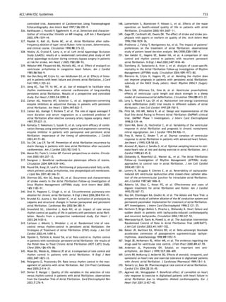 ACC/AHA/ESC Guidelines                                                                                                                                        733


       controlled trial. Assessment of Cardioversion Using Transesophageal           348. Lonnerholm S, Blomstrom P, Nilsson L, et al. Effects of the maze
       Echocardiography. Ann Intern Med 1997;126:200–9.                                   operation on health-related quality of life in patients with atrial
326.   Barkhausen J, Hunold P, Eggebrecht H, et al. Detection and character-              ﬁbrillation. Circulation 2000;101:2607–11.
       ization of intracardiac thrombi on MR imaging. AJR Am J Roentgenol            349. Gage BF, Cardinalli AB, Owens DK. The effect of stroke and stroke pro-
       2002;179:1539–44.                                                                  phylaxis with aspirin or warfarin on quality of life. Arch Intern Med
327.   Paydak H, Kall JG, Burke MC, et al. Atrial ﬁbrillation after radio-                1996;156:1829–36.
       frequency ablation of type I atrial ﬂutter: time to onset, determinants,      350. Protheroe J, Fahey T, Montgomery AA, et al. The impact of patients’
       and clinical course. Circulation 1998;98:315–22.                                   preferences on the treatment of atrial ﬁbrillation: observational
328.   Healey JS, Crystal E, Lamy A, et al. Left Atrial Appendage Occlusion               study of patient based decision analysis. BMJ 2000;320:1380–4.
       Study (LAAOS): results of a randomized controlled pilot study of left         351. Van Gelder IC, Hagens VE, Bosker HA, et al. A comparison of rate
       atrial appendage occlusion during coronary bypass surgery in patients              control and rhythm control in patients with recurrent persistent
       at risk for stroke. Am Heart J 2005;150:288–93.                                    atrial ﬁbrillation. N Engl J Med 2002;347:1834–40.
329.   Webster MW, Fitzpatrick MA, Nicholls MG, et al. Effect of enalapril on        352. Steinberg JS, Sadaniantz A, Kron J, et al. Analysis of cause-speciﬁc
       ventricular arrhythmias in congestive heart failure. Am J Cardiol                  mortality in the Atrial Fibrillation Follow-up Investigation of Rhythm
       1985;56:566–9.                                                                     Management (AFFIRM) study. Circulation 2004;109:1973–80.
330.   Van Den Berg MP, Crijns HJ, van Veldhuisen DJ, et al. Effects of lisino-      353. Rienstra M, Crijns H, Hagens VE, et al. Mending the rhythm does
       pril in patients with heart failure and chronic atrial ﬁbrillation. J Card         not improve prognosis in patients with persistent atrial ﬁbrillation:
       Fail 1995;1:355–63.                                                                substudy of the RACE Study (abstr). Heart Rhythm 2004;1 (Suppl):
331.   Ueng KC, Tsai TP, Yu WC, et al. Use of enalapril to facilitate sinus               168.
       rhythm maintenance after external cardioversion of long-standing              354. Ayers GM, Alferness CA, Ilina M, et al. Ventricular proarrhythmic
       persistent atrial ﬁbrillation. Results of a prospective and controlled             effects of ventricular cycle length and shock strength in a sheep
       study. Eur Heart J 2003;24:2090–8.                                                 model of transvenous atrial deﬁbrillation. Circulation 1994;89:413–22.
332.   Zaman AG, Kearney MT, Schecter C, et al. Angiotensin-converting               355. Levy S, Ricard P, Lau CP, et al. Multicenter low energy transvenous
       enzyme inhibitors as adjunctive therapy in patients with persistent                atrial deﬁbrillation (XAD) trial results in different subsets of atrial
       atrial ﬁbrillation. Am Heart J 2004;147:823–7.                                     ﬁbrillation. J Am Coll Cardiol 1997;29:750–5.
333.   Zaman AG, Alamgir F, Richens T, et al. The role of signal averaged P          356. Fitts SM, Hill MR, Mehra R, et al. Design and implementation of the
       wave duration and serum magnesium as a combined predictor of                       Dual Site Atrial Pacing to Prevent Atrial Fibrillation (DAPPAF) clinical
       atrial ﬁbrillation after elective coronary artery bypass surgery. Heart            trial. DAPPAF Phase 1 Investigators. J Interv Card Electrophysiol
       1997;77:527–31.                                                                    1998;2:139–44.
334.   Komatsu T, Nakamura S, Suzuki O, et al. Long-term efﬁcacy of combi-           357. Stein KM, Borer JS, Hochreiter C, et al. Variability of the ventricular
       nation therapy using antiarrhythmic agents and angiotensin converting              response in atrial ﬁbrillation and prognosis in chronic nonischemic
       enzyme inhibitor in patients with paroxysmal and persistent atrial                 mitral regurgitation. Am J Cardiol 1994;74:906–11.
       ﬁbrillation: importance of the timing of administration. J Cardiol            358. Frey B, Heinz G, Binder T, et al. Diurnal variation of ventricular
       2003;41:73–80.                                                                     response to atrial ﬁbrillation in patients with advanced heart failure.
335.   Siu CW, Lau CP, Tse HF. Prevention of atrial ﬁbrillation recurrence by             Am Heart J 1995;129:58–65.
       statin therapy in patients with lone atrial ﬁbrillation after successful      359. Atwood JE, Myers J, Sandhu S, et al. Optimal sampling interval to esti-
       cardioversion. Am J Cardiol 2003;92:1343–5.                                        mate heart rate at rest and during exercise in atrial ﬁbrillation. Am J
336.   Maron DJ, Fazio S, Linton MF. Current perspectives on statins. Circula-            Cardiol 1989;63:45–8.
       tion 2000;101:207–13.                                                         360. Olshansky B, Rosenfeld LE, Warner AL, et al. The Atrial Fibrillation
337.   Davignon J. Beneﬁcial cardiovascular pleiotropic effects of statins.               Follow-up Investigation of Rhythm Management (AFFIRM) study:
       Circulation 2004;109:III39–III43.                                                  approaches to control rate in atrial ﬁbrillation. J Am Coll Cardiol
338.   Pound EM, Kang JX, Leaf A. Partitioning of polyunsaturated fatty acids,            2004;43:1201–8.
       which prevent cardiac arrhythmias, into phospholipid cell membranes.          361. Lemery R, Brugada P, Cheriex E, et al. Reversibility of tachycardia-
       J Lipid Res 2001;42:346–51.                                                        induced left ventricular dysfunction after closed-chest catheter abla-
339.   Sherman DG, Kim SG, Boop BS, et al. Occurrence and characteristics                 tion of the atrioventricular junction for intractable atrial ﬁbrillation.
       of stroke events in the Atrial Fibrillation Follow-up Investigation of             Am J Cardiol 1987;60:1406–8.
       Sinus Rhythm Management (AFFIRM) study. Arch Intern Med 2005;                 362. Roberts SA, Diaz C, Nolan PE, et al. Effectiveness and costs of
       165:1185–91.                                                                       digoxin treatment for atrial ﬁbrillation and ﬂutter. Am J Cardiol
340.   Oral H, Pappone C, Chugh A, et al. Circumferential pulmonary-vein                  1993;72:567–73.
       ablation for chronic atrial ﬁbrillation. N Engl J Med 2006;354:934–41.        363. Kay GN, Ellenbogen KA, Giudici M, et al. The Ablate and Pace Trial: a
341.   Brundel BJ, Ausma J, Van Gelder IC, et al. Activation of proteolysis by            prospective study of catheter ablation of the AV conduction system and
       calpains and structural changes in human paroxysmal and persistent                 permanent pacemaker implantation for treatment of atrial ﬁbrillation.
       atrial ﬁbrillation. Cardiovasc Res 2002;54:380–9.                                  APT Investigators. J Interv Card Electrophysiol 1998;2:121–35.
342.   Gronefeld GC, Lilienthal J, Kuck KH, et al. Impact of rate versus             364. Nerheim P, Birger-Botkin S, Piracha L, Olshansky B. Heart failure and
       rhythm control on quality of life in patients with persistent atrial ﬁbril-        sudden death in patients with tachycardia-induced cardiomyopathy
       lation. Results from a prospective randomized study. Eur Heart J                   and recurrent tachycardia. Circulation 2004;110:247–52.
       2003;24:1430–6.                                                               365. Weerasooriya R, Davis M, Powell A, et al. The Australian Intervention
343.   Carlsson J, Miketic S, Windeler J, et al. Randomized trial of rate-                Randomized Control of Rate in Atrial Fibrillation Trial (AIRCRAFT).
       control versus rhythm-control in persistent atrial ﬁbrillation: the                J Am Coll Cardiol 2003;41:1697–702.
       Strategies of Treatment of Atrial Fibrillation (STAF) study. J Am Coll        366. Balser JR, Martinez EA, Winters BD, et al. Beta-adrenergic blockade
       Cardiol 2003;41:1690–6.                                                            accelerates conversion of postoperative supraventricular tachyar-
344.   Opolski G, Torbicki A, Kosior DA, et al. Rate control vs. rhythm control           rhythmias. Anesthesiology 1998;89:1052–9.
       in patients with nonvalvular persistent atrial ﬁbrillation: the results of    367. Segal JB, McNamara RL, Miller MR, et al. The evidence regarding the
       the Polish How to Treat Chronic Atrial Fibrillation (HOT CAFE) Study.              drugs used for ventricular rate control. J Fam Pract 2000;49:47–59.
       Chest 2004;126:476–86.                                                        368. Anderson JL, Prystowsky EN. Sotalol: an important new anti-
345.   Wyse DG, Waldo AL, DiMarco JP, et al. A comparison of rate control and             arrhythmic. Am Heart J 1999;137:388–409.
       rhythm control in patients with atrial ﬁbrillation. N Engl J Med              369. Lewis RV, McMurray J, McDevitt DG. Effects of atenolol, verapamil, and
       2002;347:1825–33.                                                                  xamoterol on heart rate and exercise tolerance in digitalised patients
346.   Pelargonio G, Prystowsky EN. Rate versus rhythm control in the man-                with chronic atrial ﬁbrillation. J Cardiovasc Pharmacol 1989;13:1–6.
       agement of patients with atrial ﬁbrillation. Nat Clin Pract Cardiovasc        370. Tamariz LJ, Bass EB. Pharmacological rate control of atrial ﬁbrillation.
       Med 2005;2:514–21.                                                                 Cardiol Clin 2004;22:35–45.
347.   Dorian P, Mangat I. Quality of life variables in the selection of rate        371. Agarwal AK, Venugopalan P. Beneﬁcial effect of carvedilol on heart
       versus rhythm control in patients with atrial ﬁbrillation: observations            rate response to exercise in digitalised patients with heart failure in
       from the Canadian Trial of Atrial Fibrillation. Card Electrophysiol Rev            atrial ﬁbrillation due to idiopathic dilated cardiomyopathy. Eur J
       2003;7:276–9.                                                                      Heart Fail 2001;3:437–40.
 