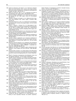 744                                                                                                                                   ACC/AHA/ESC Guidelines


830. Caretta Q, Mercanti CA, De Nardo D, et al. Ventricular conduction                     Global Utilization of Streptokinase and TPA for Occluded Coronary
     defects and atrial ﬁbrillation after coronary artery bypass grafting.                 Arteries. J Am Coll Cardiol 1997;30:406–13.
     Multivariate analysis of preoperative, intraoperative and postoperative        854.   Antman EM, Anbe DT, Armstrong PW, et al. ACC/AHA guidelines for the
     variables. Eur Heart J 1991;12:1107–11.                                               management of patients with ST-elevation myocardial infarction; a
831. Mathew JP, Fontes ML, Tudor IC, et al. A multicenter risk index for                   report of the American College of Cardiology/American Heart Associ-
     atrial ﬁbrillation after cardiac surgery. JAMA 2004;291:1720–9.                       ation Task Force on Practice Guidelines (Committee to Revise the
832. Kowey PR, Stebbins D, Igidbashian L, et al. Clinical outcome of patients              1999 Guidelines for the Management of Patients With Acute Myocardial
     who develop PAF after CABG surgery. Pacing Clin Electrophysiol                        Infarction). J Am Coll Cardiol 2004;44:E1–E211.
     2001;24:191–3.                                                                 855.   Goldberg RJ, Seeley D, Becker RC, et al. Impact of atrial ﬁbrillation on
833. Zacharias A, Schwann TA, Riordan CJ, et al. Obesity and risk of new-                  the in-hospital and long-term survival of patients with acute myocar-
     onset atrial ﬁbrillation after cardiac surgery. Circulation 2005;                     dial infarction: a community-wide perspective. Am Heart J 1990;
     112:3247–55.                                                                          119:996–1001.
834. Villareal RP, Hariharan R, Liu BC, et al. Postoperative atrial ﬁbrillation     856.   Behar S, Zahavi Z, Goldbourt U, et al. Long-term prognosis of patients
     and mortality after coronary artery bypass surgery. J Am Coll Cardiol                 with paroxysmal atrial ﬁbrillation complicating acute myocardial
     2004;43:742–8.                                                                        infarction. SPRINT Study Group. Eur Heart J 1992;13:45–50.
835. Zimmer J, Pezzullo J, Choucair W, et al. Meta-analysis of anti-                857.   Pedersen OD, Bagger H, Kober L, et al. The occurrence and prognostic
     arrhythmic therapy in the prevention of postoperative atrial ﬁbrillation              signiﬁcance of atrial ﬁbrillation/ﬂutter following acute myocardial
     and the effect on hospital length of stay, costs, cerebrovascular                     infarction. TRACE Study group. TRAndolapril Cardiac Evalution. Eur
     accidents, and mortality in patients undergoing cardiac surgery. Am J                 Heart J 1999;20:748–54.
     Cardiol 2003;91:1137–40.                                                       858.   McMurray J, Kober L, Robertson M, et al. Antiarrhythmic effect of
836. Crystal E, Garﬁnkle MS, Connolly SS, et al. Interventions for preventing              carvedilol after acute myocardial infarction: results of the Carvedilol
     post-operative atrial ﬁbrillation in patients undergoing heart surgery.               Post-Infarct Survival Control in Left Ventricular Dysfunction (CAPRI-
     Cochrane Database Syst Rev 2004;CD003611.                                             CORN) trial. J Am Coll Cardiol 2005;45:525–30.
837. Daoud EG, Strickberger SA, Man KC, et al. Preoperative amiodarone as           859.   Flensted-Jensen E. Wolff-Parkinson-White syndrome. A long-term
     prophylaxis against atrial ﬁbrillation after heart surgery. N Engl J Med              follow-up of 47 cases. Acta Med Scand 1969;186:65–74.
     1997;337:1785–91.                                                              860.   Zardini M, Yee R, Thakur RK, et al. Risk of sudden arrhythmic death in
838. Guarnieri T, Nolan S, Gottlieb SO, et al. Intravenous amiodarone for                  the Wolff-Parkinson-White syndrome: current perspectives. Pacing Clin
     the prevention of atrial ﬁbrillation after open heart surgery: the Amio-              Electrophysiol 1994;17:966–75.
     darone Reduction in Coronary Heart (ARCH) trial. J Am Coll Cardiol             861.   Kappenberger LJ, Fromer MA, Shenasa M, et al. Evaluation of ﬂecai-
     1999;34:343–7.                                                                        nide acetate in rapid atrial ﬁbrillation complicating Wolff-Parkinson-
839. Mitchell LB, Exner DV, Wyse DG, et al. Prophylactic Oral Amiodarone                   White syndrome. Clin Cardiol 1985;8:321–6.
     for the Prevention of Arrhythmias that Begin Early After Revasculariza-        862.   Kim SS, Smith P, Ruffy R. Treatment of atrial tachyarrhythmias and pre-
     tion, Valve Replacement, or Repair: PAPABEAR: a randomized con-                       excitation syndrome with ﬂecainide acetate. Am J Cardiol 1988;62:
     trolled trial. JAMA 2005;294:3093–100.                                                29D–34D.
840. Podgoreanu MV, Mathew JP. Prophylaxis against postoperative atrial             863.   Crijns HJ, den Heijer P, Van Wijk LM, et al. Successful use of ﬂecainide
     ﬁbrillation: current progress and future directions. JAMA 2005;294:                   in atrial ﬁbrillation with rapid ventricular rate in the Wolff-Parkinson-
     3140–2.                                                                               White syndrome. Am Heart J 1988;115:1317–21.
841. Kowey PR, Taylor JE, Rials SJ, et al. Meta-analysis of the effectiveness       864.   O’Nunain S. A comparison of intravenous propafenone and ﬂecainide in
     of prophylactic drug therapy in preventing supraventricular arrhythmia                the treatment of tachycardias associated with the Wolff-Parkinson-
     early after coronary artery bypass grafting. Am J Cardiol 1992;69:963–                White syndrome. Pacing Clin Electrophysiol 1991;14:2028–34.
     5.                                                                             865.   Jackman WM, Wang XZ, Friday KJ, et al. Catheter ablation of accessory
842. Podrid PJ. Prevention of postoperative atrial ﬁbrillation: what is the                atrioventricular pathways (Wolff- Parkinson-White syndrome) by radio-
     best approach? [editorial]. J Am Coll Cardiol 1999;34:340–2.                          frequency current. N Engl J Med 1991;324:1605–11.
843. Gold MR, O’Gara PT, Buckley MJ, et al. Efﬁcacy and safety of procaina-         866.   Eldar M, Canetti M, Rotstein Z, et al. Signiﬁcance of paroxysmal atrial
     mide in preventing arrhythmias after coronary artery bypass surgery.                  ﬁbrillation complicating acute myocardial infarction in the thromboly-
     Am J Cardiol 1996;78:975–9.                                                           tic era. SPRINT and Thrombolytic Survey Groups. Circulation 1998;
844. Calo L, Bianconi L, Colivicchi F, et al. N-3 fatty acids for the prevention           97:965–70.
     of atrial ﬁbrillation after coronary artery bypass surgery: a random-          867.   Davidson E, Weinberger I, Rotenberg Z, et al. Atrial ﬁbrillation. Cause
     ized, controlled trial. J Am Coll Cardiol 2005;45:1723–8.                             and time of onset. Arch Intern Med 1989;149:457–9.
845. Fan K, Lee KL, Chiu CS, et al. Effects of biatrial pacing in prevention of     868.   Agner T, Almdal T, Thorsteinsson B, et al. A reevaluation of atrial
     postoperative atrial ﬁbrillation after coronary artery bypass surgery.                ﬁbrillation in thyrotoxicosis. Dan Med Bull 1984;31:157–9.
     Circulation 2000;102:755–60.                                                   869.   Clozel JP, Danchin N, Genton P, et al. Effects of propranolol and of
846. Archbold RA, Schilling RJ. Atrial pacing for the prevention of atrial                 verapamil on heart rate and blood pressure in hyperthyroidism. Clin
     ﬁbrillation after coronary artery bypass graft surgery: a review of                   Pharmacol Ther 1984;36:64–9.
     the literature. Heart 2004;90:129–33.                                          870.   Hirsh J. Oral anticoagulant drugs. N Engl J Med 1991;324:1865–75.
847. Gomes JA, Ip J, Santoni-Rugiu F, et al. Oral d,l sotalol reduces the inci-     871.   Hurley DM, Hunter AN, Hewett MJ, et al. Atrial ﬁbrillation and arterial
     dence of postoperative atrial ﬁbrillation in coronary artery bypass                   embolism in hyperthyroidism. Aust N Z J Med 1981;11:391–3.
     surgery patients: a randomized, double-blind, placebo-controlled               872.   Yuen RW, Gutteridge DH, Thompson PL, et al. Embolism in thyrotoxic
     study. J Am Coll Cardiol 1999;34:334–9.                                               atrial ﬁbrillation. Med J Aust 1979;1:630–1.
848. VanderLugt JT, Mattioni T, Denker S, et al. Efﬁcacy and safety of ibuti-       873.   Staffurth JS, Gibberd MC, Fui SN. Arterial embolism in thyrotoxicosis
     lide fumarate for the conversion of atrial arrhythmias after cardiac                  with atrial ﬁbrillation. Br Med J 1977;2:688–90.
     surgery. Circulation 1999;100:369–75.                                          874.   Bar-Sela S, Ehrenfeld M, Eliakim M. Arterial embolism in thyrotoxicosis
849. Reed GL III, Singer DE, Picard EH, et al. Stroke following coronary-                  with atrial ﬁbrillation. Arch Intern Med 1981;141:1191–2.
     artery bypass surgery. A case-control estimate of the risk from                875.   Bryg RJ, Gordon PR, Kudesia VS, et al. Effect of pregnancy on pressure
     carotid bruits. N Engl J Med 1988;319:1246–50.                                        gradient in mitral stenosis. Am J Cardiol 1989;63:384–6.
850. Taylor GJ, Malik SA, Colliver JA, et al. Usefulness of atrial ﬁbrillation as   876.   Whittemore R, Hobbins JC, Engle MA. Pregnancy and its outcome in
     a predictor of stroke after isolated coronary artery bypass grafting. Am              women with and without surgical treatment of congenital heart
     J Cardiol 1987;60:905–7.                                                              disease. Am J Cardiol 1982;50:641–51.
851. Wells JL Jr, MacLean WA, James TN, et al. Characterization of atrial           877.   Forfar JC, Miller HC, Toft AD. Occult thyrotoxicosis: a correctable
     ﬂutter. Studies in man after open heart surgery using ﬁxed atrial elec-               cause of ‘idiopathic’ atrial ﬁbrillation. Am J Cardiol 1979;44:9–12.
     trodes. Circulation 1979;60:665–73.                                            878.   Page RL. Treatment of arrhythmias during pregnancy. Am Heart J
852. McAlister HF, Luke RA, Whitlock RM, et al. Intravenous amiodarone                     1995;130:871–6.
     bolus versus oral quinidine for atrial ﬂutter and ﬁbrillation after            879.   Cox JL, Gardner MJ. Cardiovascular drugs in pregnancy and lactation.
     cardiac operations. J Thorac Cardiovasc Surg 1990;99:911–8.                           In: Gleicher N, Gall SA, Sibai BM, et al., eds. Principles and Practice
853. Crenshaw BS, Ward SR, Granger CB, et al. Atrial ﬁbrillation in the                    of Medical Therapy in Pregnancy. Stamford, CT: Appleton & Lange;
     setting of acute myocardial infarction: the GUSTO-I experience.                       1998. p911–26.
 